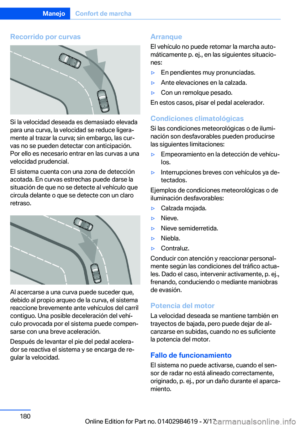 BMW 4 SERIES GRAN COUPE 2018  Manuales de Empleo (in Spanish) �R�e�c�o�r�r�i�d�o��p�o�r��c�u�r�v�a�s
�S�i� �l�a� �v�e�l�o�c�i�d�a�d� �d�e�s�e�a�d�a� �e�s� �d�e�m�a�s�i�a�d�o� �e�l�e�v�a�d�a�p�a�r�a� �u�n�a� �c�u�r�v�a�,� �l�a� �v�e�l�o�c�i�d�a�d� �s�e� �r�e�d�