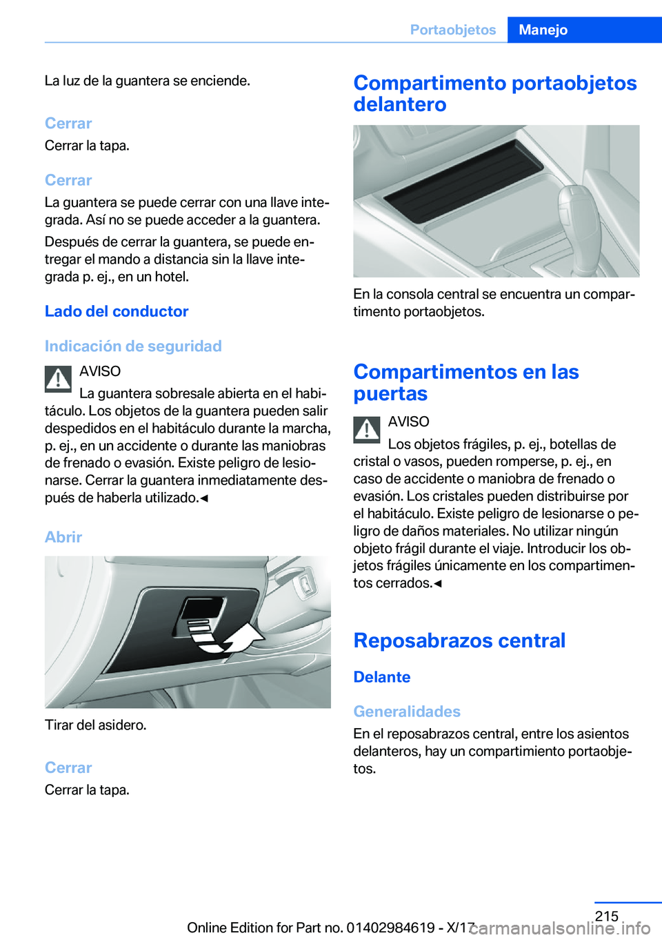 BMW 4 SERIES GRAN COUPE 2018  Manuales de Empleo (in Spanish) �L�a� �l�u�z� �d�e� �l�a� �g�u�a�n�t�e�r�a� �s�e� �e�n�c�i�e�n�d�e�.
�C�e�r�r�a�r �C�e�r�r�a�r� �l�a� �t�a�p�a�.
�C�e�r�r�a�r �L�a� �g�u�a�n�t�e�r�a� �s�e� �p�u�e�d�e� �c�e�r�r�a�r� �c�o�n� �u�n�a� �l