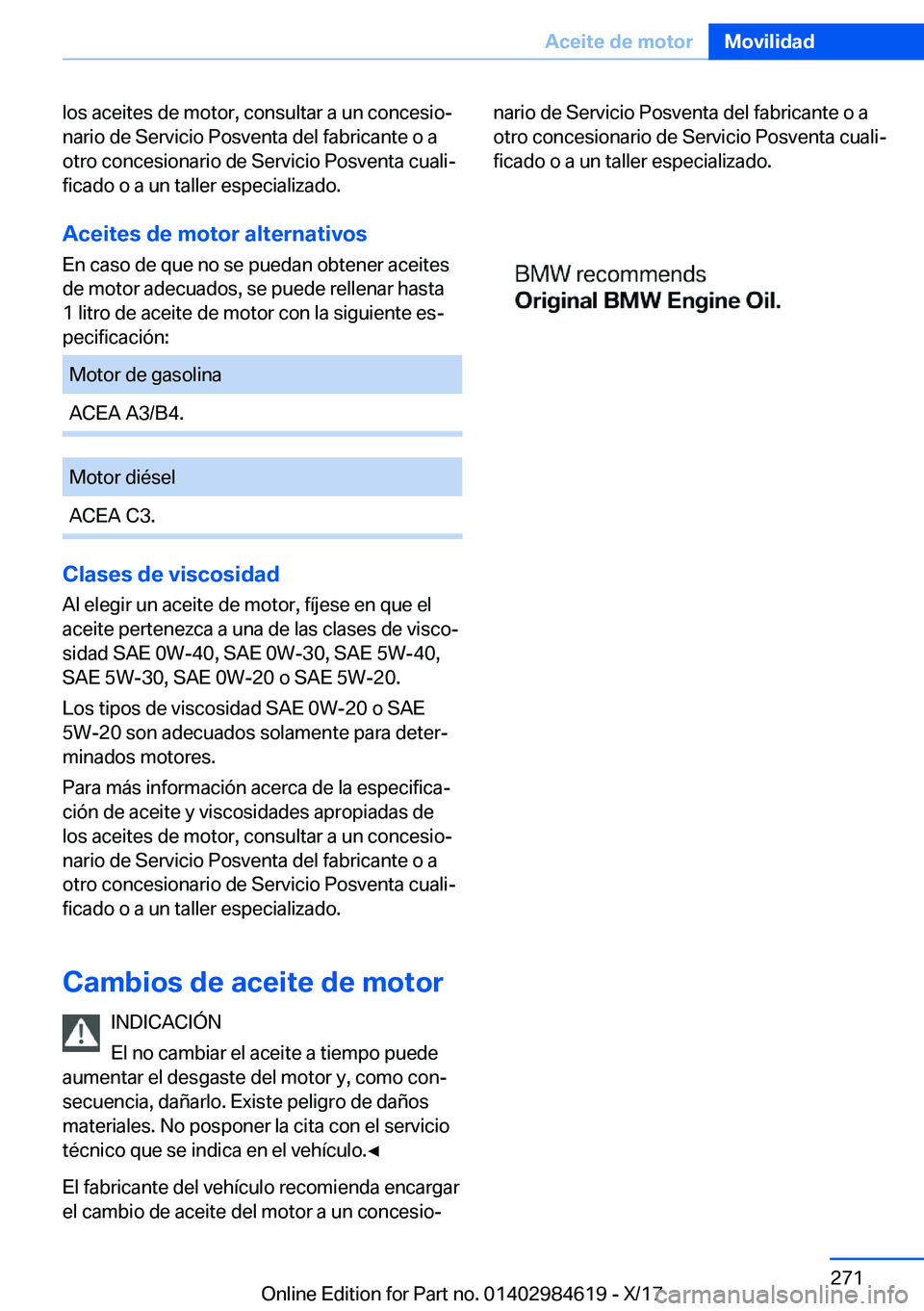 BMW 4 SERIES GRAN COUPE 2018  Manuales de Empleo (in Spanish) �l�o�s� �a�c�e�i�t�e�s� �d�e� �m�o�t�o�r�,� �c�o�n�s�u�l�t�a�r� �a� �u�n� �c�o�n�c�e�s�i�oª�n�a�r�i�o� �d�e� �S�e�r�v�i�c�i�o� �P�o�s�v�e�n�t�a� �d�e�l� �f�a�b�r�i�c�a�n�t�e� �o� �a�o�t�r�o� �c�o�n�