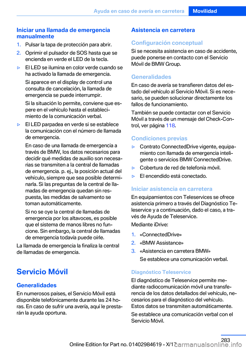 BMW 4 SERIES GRAN COUPE 2018  Manuales de Empleo (in Spanish) �I�n�i�c�i�a�r��u�n�a��l�l�a�m�a�d�a��d�e��e�m�e�r�g�e�n�c�i�a
�m�a�n�u�a�l�m�e�n�t�e�1�.�P�u�l�s�a�r� �l�a� �t�a�p�a� �d�e� �p�r�o�t�e�c�c�i�