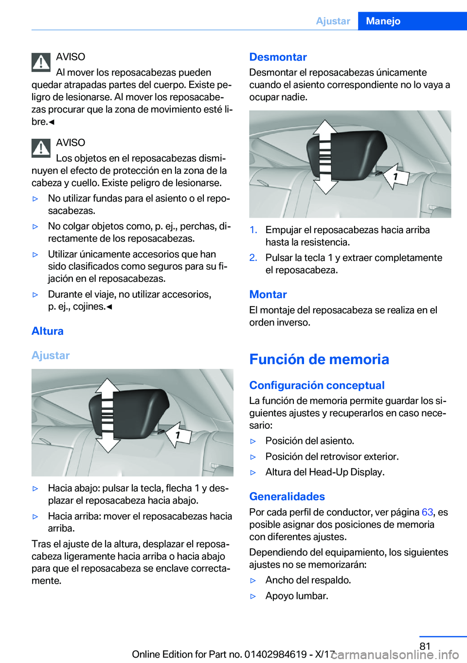 BMW 4 SERIES GRAN COUPE 2018  Manuales de Empleo (in Spanish) �A�V�I�S�O
�A�l� �m�o�v�e�r� �l�o�s� �r�e�p�o�s�a�c�a�b�e�z�a�s� �p�u�e�d�e�n
�q�u�e�d�a�r� �a�t�r�a�p�a�d�a�s� �p�a�r�t�e�s� �d�e�l� �c�u�e�r�p�o�.� �E�x�i�s�t�e� �p�eª
�l�i�g�r�o� �d�e� �l�e�s�i�o