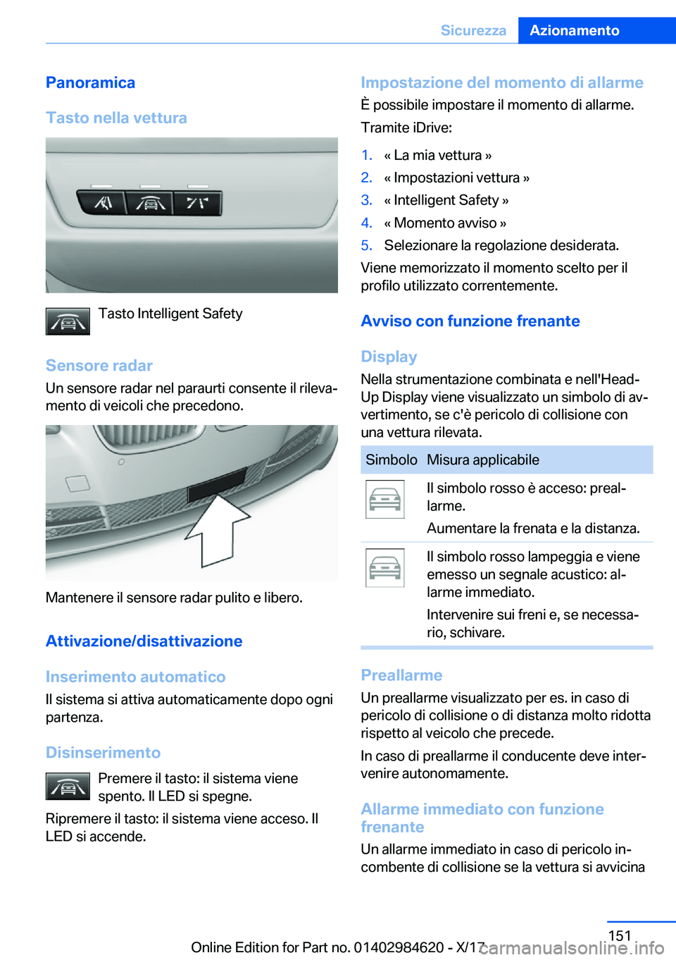 BMW 4 SERIES GRAN COUPE 2018  Libretti Di Uso E manutenzione (in Italian) �P�a�n�o�r�a�m�i�c�a
�T�a�s�t�o��n�e�l�l�a��v�e�t�t�u�r�a
�T�a�s�t�o� �I�n�t�e�l�l�i�g�e�n�t� �S�a�f�e�t�y
�S�e�n�s�o�r�e��r�a�d�a�r �U�n� �s�e�n�s�o�r�e� �r�a�d�a�r� �n�e�l� �p�a�r�a�u�r�t�i� �c�o