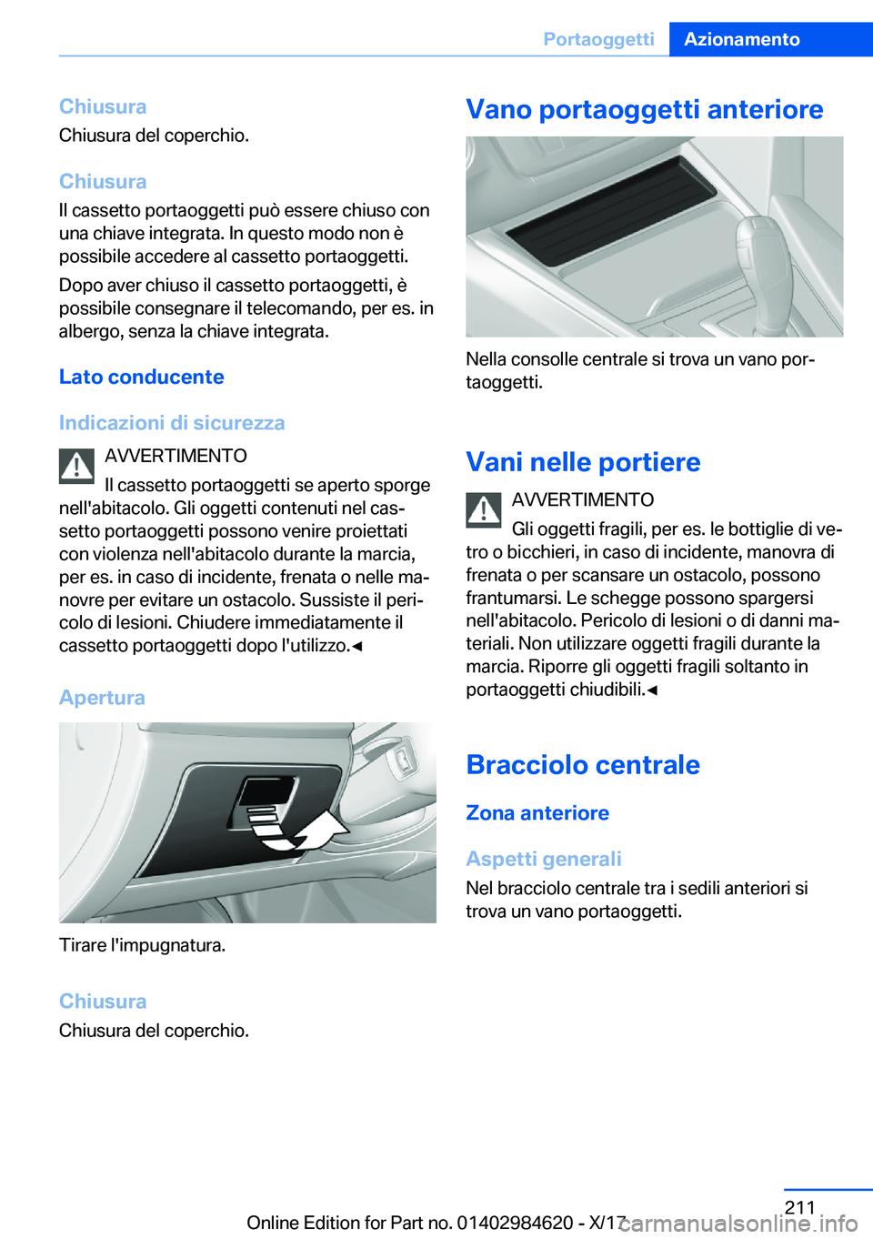 BMW 4 SERIES GRAN COUPE 2018  Libretti Di Uso E manutenzione (in Italian) �C�h�i�u�s�u�r�a
�C�h�i�u�s�u�r�a� �d�e�l� �c�o�p�e�r�c�h�i�o�.
�C�h�i�u�s�u�r�a �I�l� �c�a�s�s�e�t�t�o� �p�o�r�t�a�o�g�g�e�t�t�i� �p�u�