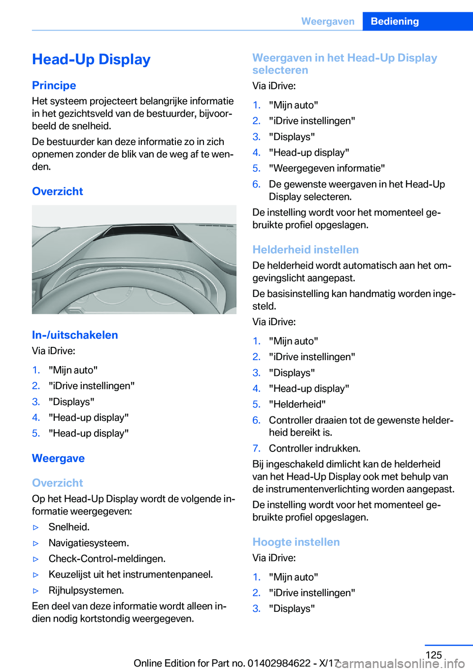 BMW 4 SERIES GRAN COUPE 2018  Instructieboekjes (in Dutch) �H�e�a�d�-�U�p��D�i�s�p�l�a�y�P�r�i�n�c�i�p�e
�H�e�t� �s�y�s�t�e�e�m� �p�r�o�j�e�c�t�e�e�r�t� �b�e�l�a�n�g�r�i�j�k�e� �i�n�f�o�r�m�a�t�i�e
�i�n� �h�e�t� �g�e�z�i�c�h�t�s�v�e�l�d� �v�a�n� �d�e� �b�e�s