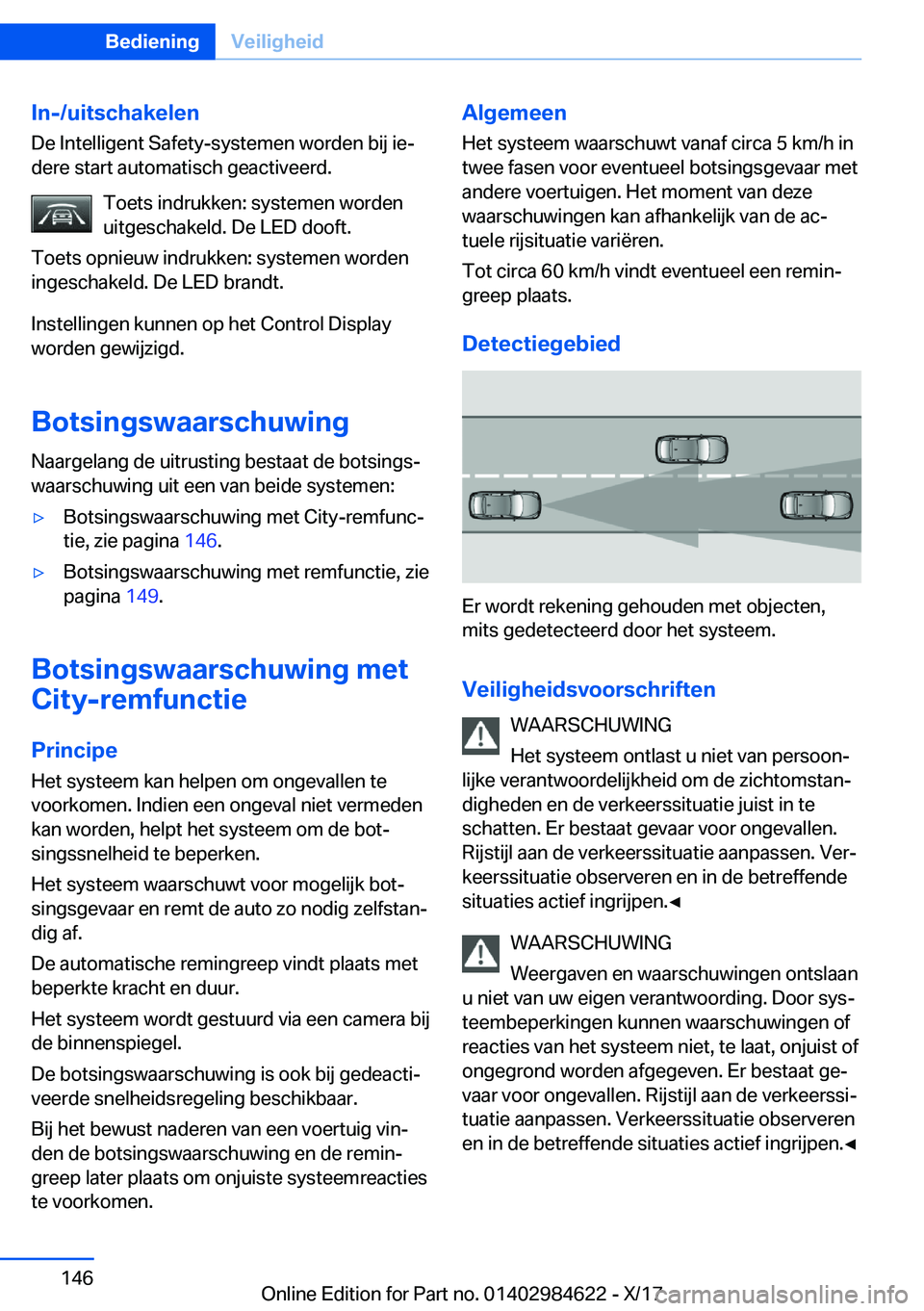 BMW 4 SERIES GRAN COUPE 2018  Instructieboekjes (in Dutch) �I�n�-�/�u�i�t�s�c�h�a�k�e�l�e�n
�D�e� �I�n�t�e�l�l�i�g�e�n�t� �S�a�f�e�t�y�-�s�y�s�t�e�m�e�n� �w�o�r�d�e�n� �b�i�j� �i�ej �d�e�r�e� �s�t�a�r�t� �a�u�t�o�m�a�t�i�s�c�h� �g�e�a�c�t�i�v�e�e�r�d�.
�T�o�