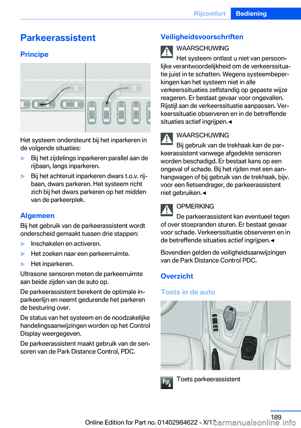 BMW 4 SERIES GRAN COUPE 2018  Instructieboekjes (in Dutch) �P�a�r�k�e�e�r�a�s�s�i�s�t�e�n�t
�P�r�i�n�c�i�p�e
�H�e�t� �s�y�s�t�e�e�m� �o�n�d�e�r�s�t�e�u�n�t� �b�i�j� �h�e�t� �i�n�p�a�r�k�e�r�e�n� �i�n �d�e� �v�o�l�g�e�n�d�e� �s�i�t�u�a�t�i�e�s�:
'y�B�i�j� 