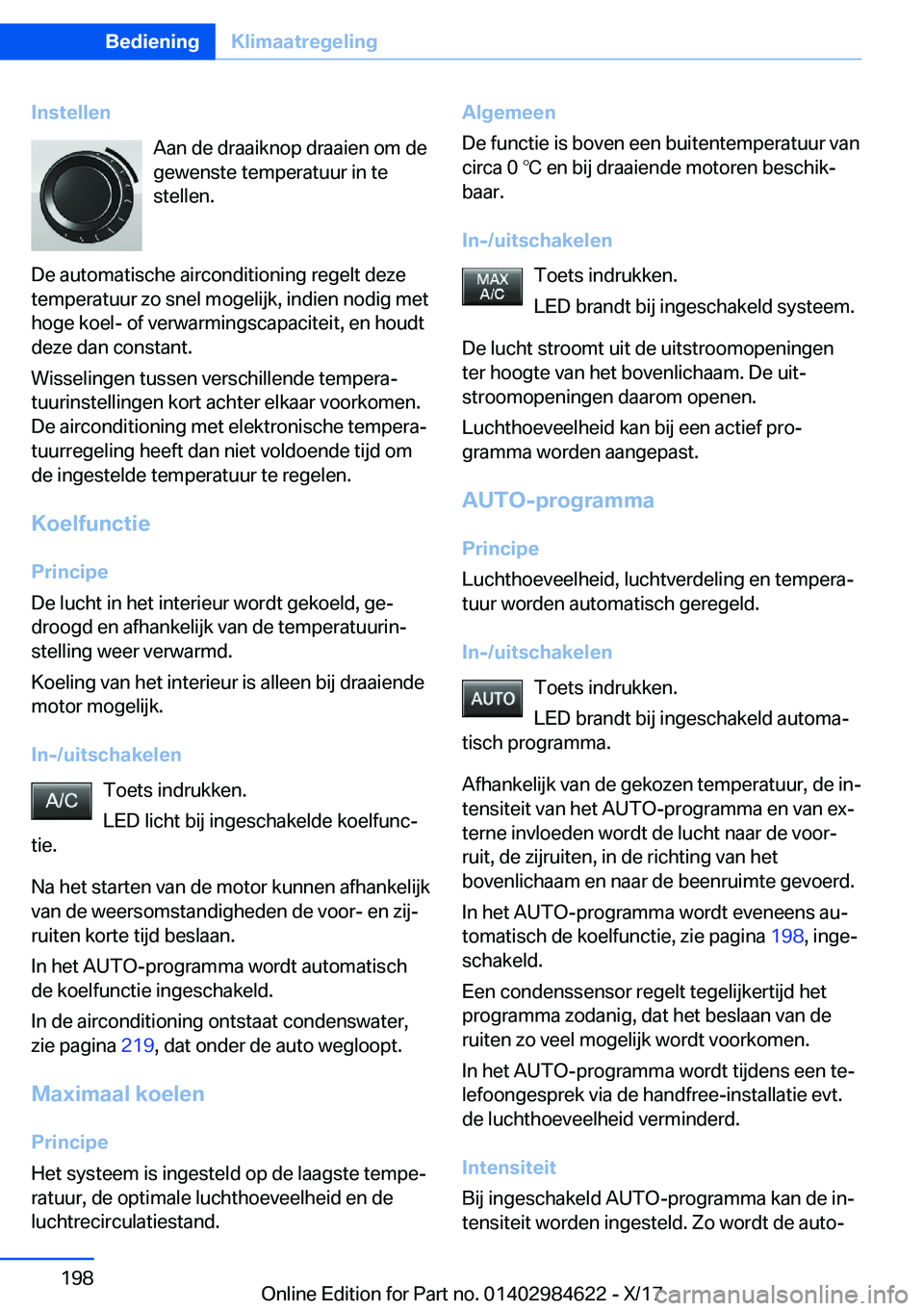 BMW 4 SERIES GRAN COUPE 2018  Instructieboekjes (in Dutch) �I�n�s�t�e�l�l�e�n�A�a�n� �d�e� �d�r�a�a�i�k�n�o�p� �d�r�a�a�i�e�n� �o�m� �d�e�g�e�w�e�n�s�t�e� �t�e�m�p�e�r�a�t�u�u�r� �i�n� �t�e
�s�t�e�l�l�e�n�.
�D�e� �a�u�t�o�m�a�t�i�s�c�h�e� �a�i�r�c�o�n�d�i�t�i