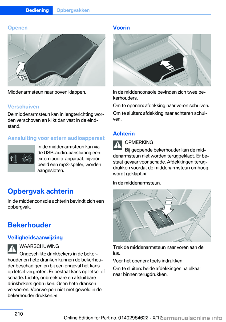 BMW 4 SERIES GRAN COUPE 2018  Instructieboekjes (in Dutch) �O�p�e�n�e�n
�M�i�d�d�e�n�a�r�m�s�t�e�u�n� �n�a�a�r� �b�o�v�e�n� �k�l�a�p�p�e�n�.�V�e�r�s�c�h�u�i�v�e�n
�D�e� �m�i�d�d�e�n�a�r�m�s�t�e�u�n� �k�a�n� �i�n� �l�e�n�g�t�e�r�i�c�h�t�i�n�g� �w�o�rj
�d�e�n�