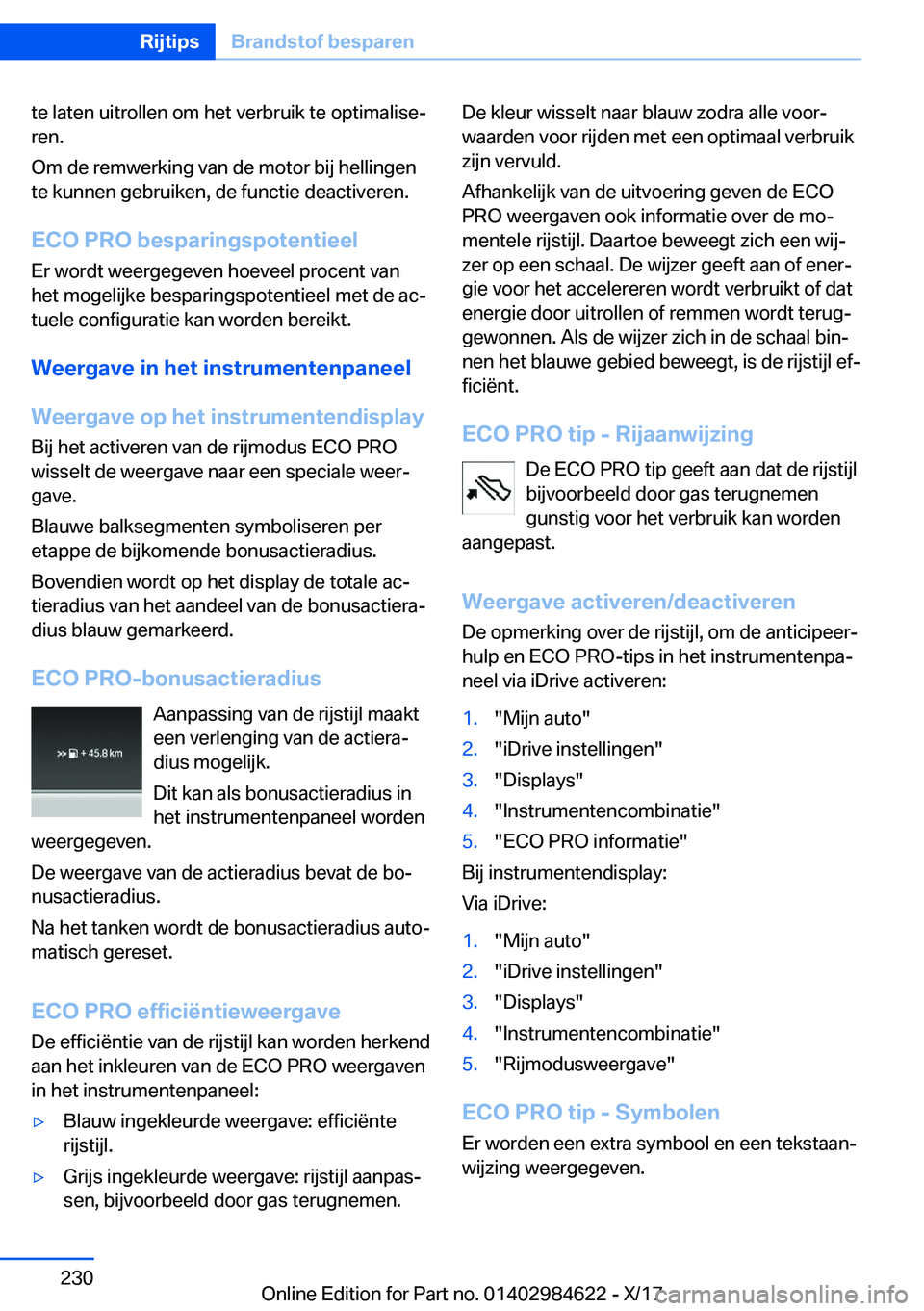BMW 4 SERIES GRAN COUPE 2018  Instructieboekjes (in Dutch) �t�e� �l�a�t�e�n� �u�i�t�r�o�l�l�e�n� �o�m� �h�e�t� �v�e�r�b�r�u�i�k� �t�e� �o�p�t�i�m�a�l�i�s�ej
�r�e�n�.
�O�m� �d�e� �r�e�m�w�e�r�k�i�n�g� �v�a�n� �d�e� �m�o�t�o�r� �b�i�j� �h�e�l�l�i�n�g�e�n �t�e�