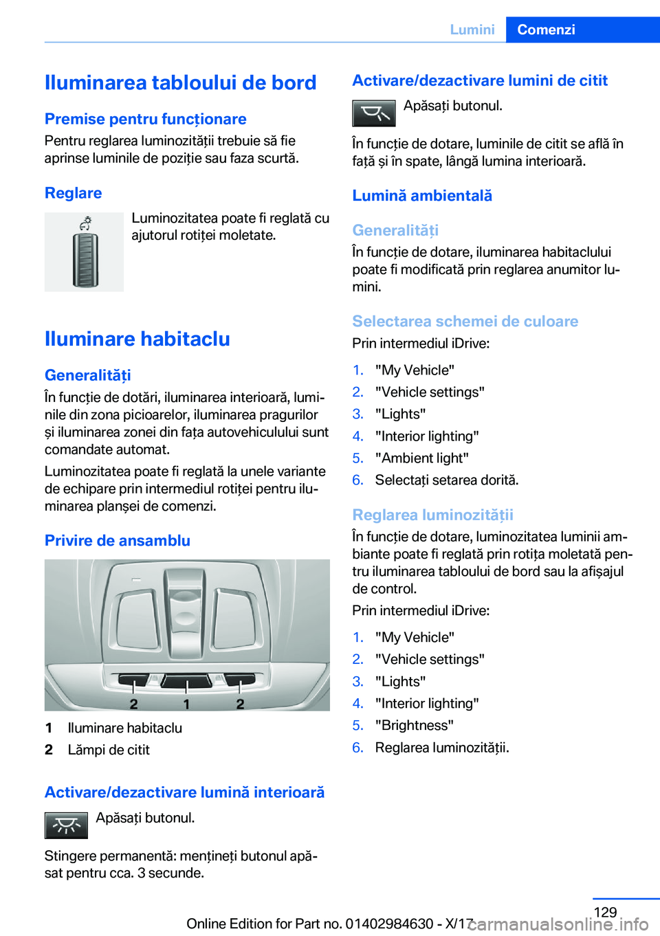 BMW 4 SERIES GRAN COUPE 2018  Ghiduri De Utilizare (in Romanian) �I�l�u�m�i�n�a�r�e�a��t�a�b�l�o�u�l�u�i��d�e��b�o�r�d
�P�r�e�m�i�s�e��p�e�n�t�r�u��f�u�n�c�i�o�n�a�r�e
�P�e�n�t�r�u� �r�e�g�l�a�r�e�a� �l�u�m�i�n�o�z�i�t�