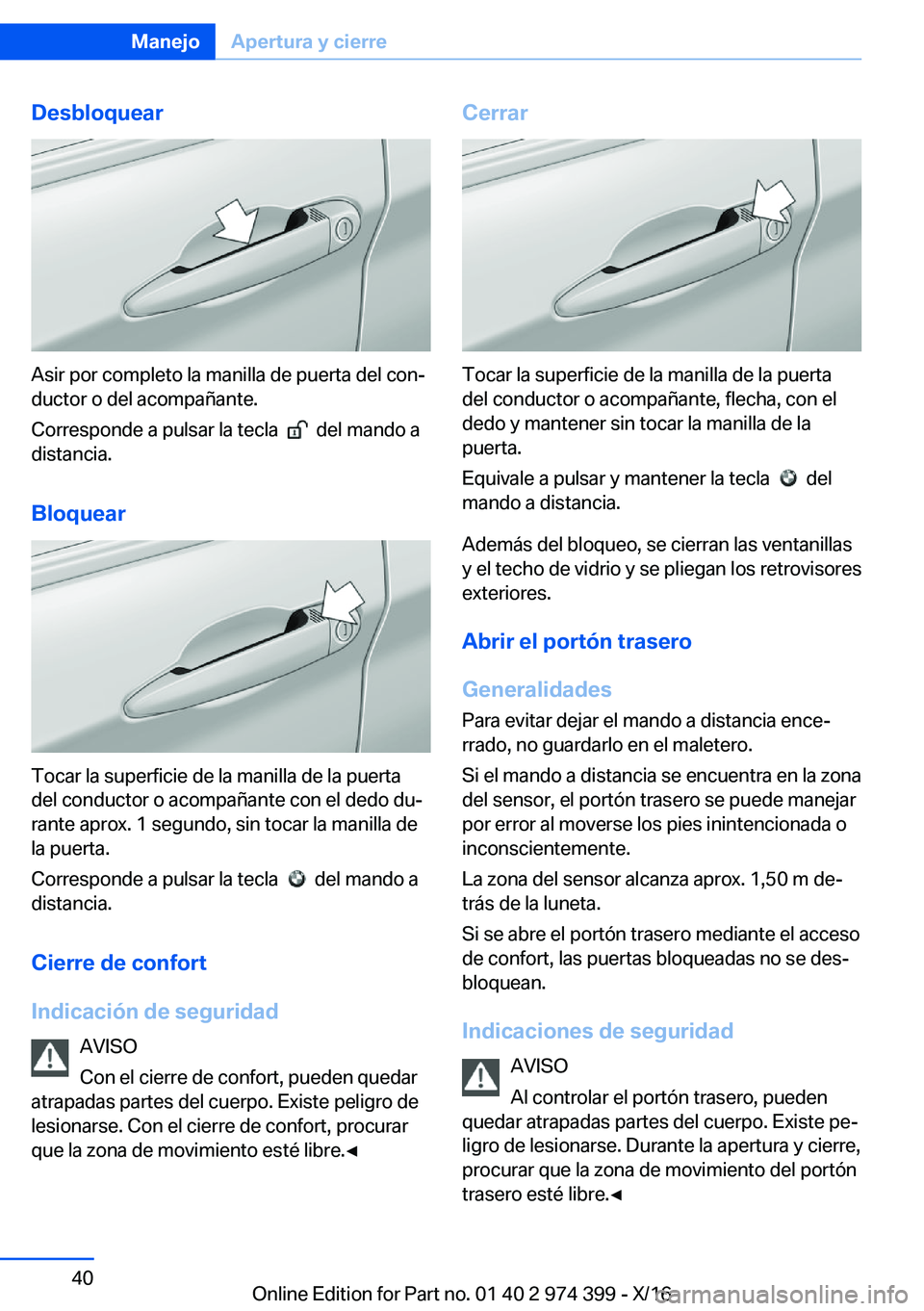BMW 4 SERIES GRAN COUPE 2017  Manuales de Empleo (in Spanish) �D�e�s�b�l�o�q�u�e�a�r
�A�s�i�r� �p�o�r� �c�o�m�p�l�e�t�o� �l�a� �m�a�n�i�l�l�a� �d�e� �p�u�e�r�t�a� �d�e�l� �c�o�nª�d�u�c�t�o�r� �o� �d�e�l� �a�c�o�m�p�a�