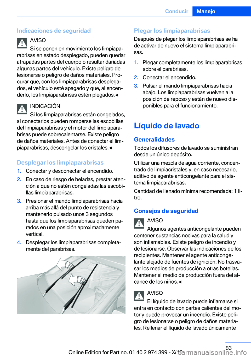BMW 4 SERIES GRAN COUPE 2017  Manuales de Empleo (in Spanish) �I�n�d�i�c�a�c�i�o�n�e�s��d�e��s�e�g�u�r�i�d�a�d�A�V�I�S�O
�S�i� �s�e� �p�o�n�e�n� �e�n� �m�o�v�i�m�i�e�n�t�o� �l�o�s� �l�i�m�p�i�a�p�aª
�r�a�b�r�i�s�a�s� �e�n� �e�s�t�a�d�o� �d�e�s�p�l�e�g�a�d�o�