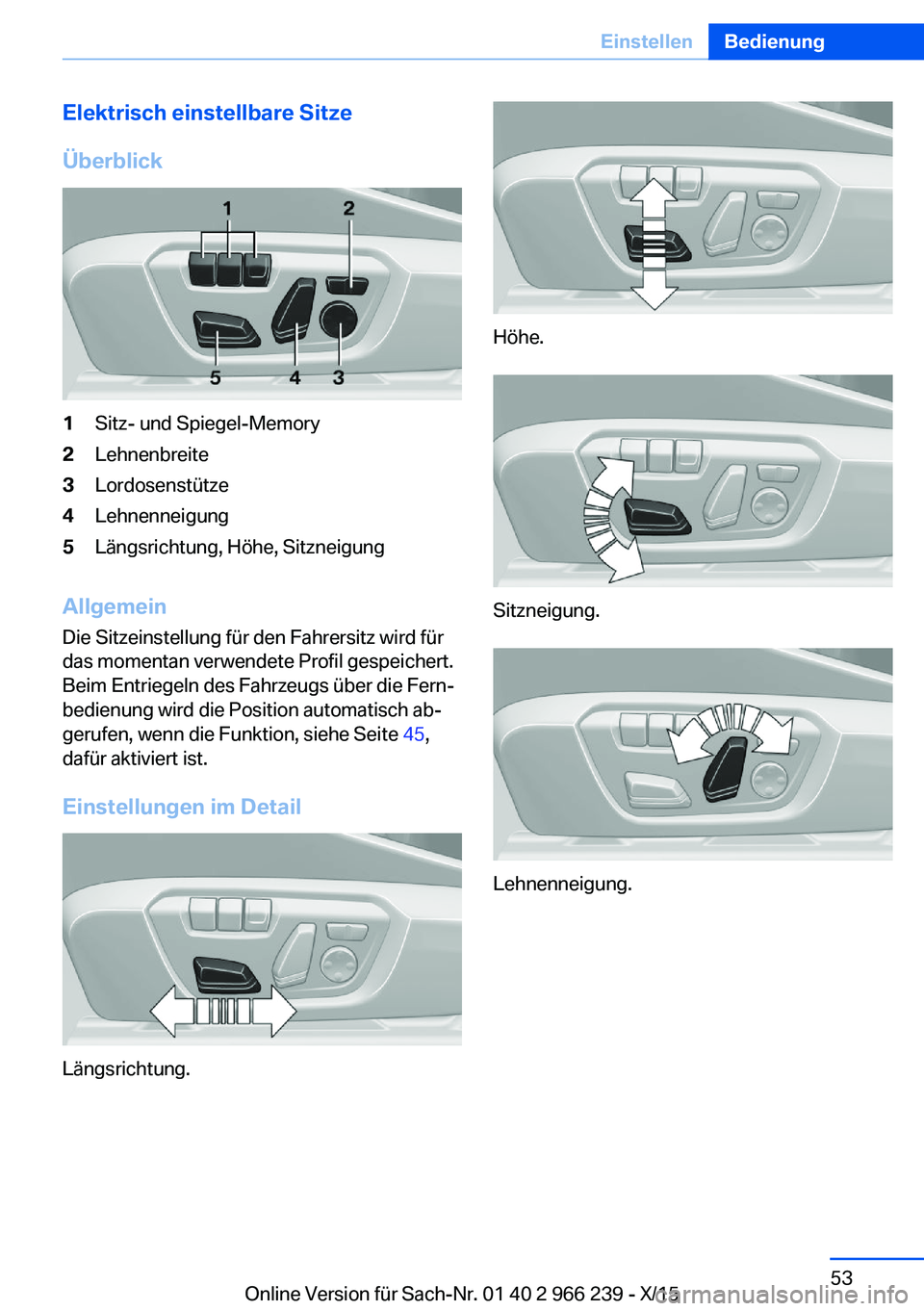 BMW 4 SERIES GRAN COUPE 2016  Betriebsanleitungen (in German) Elektrisch einstellbare Sitze
Überblick1Sitz- und Spiegel-Memory2Lehnenbreite3Lordosenstütze4Lehnenneigung5Längsrichtung, Höhe, Sitzneigung
Allgemein Die Sitzeinstellung für den Fahrersitz wird f