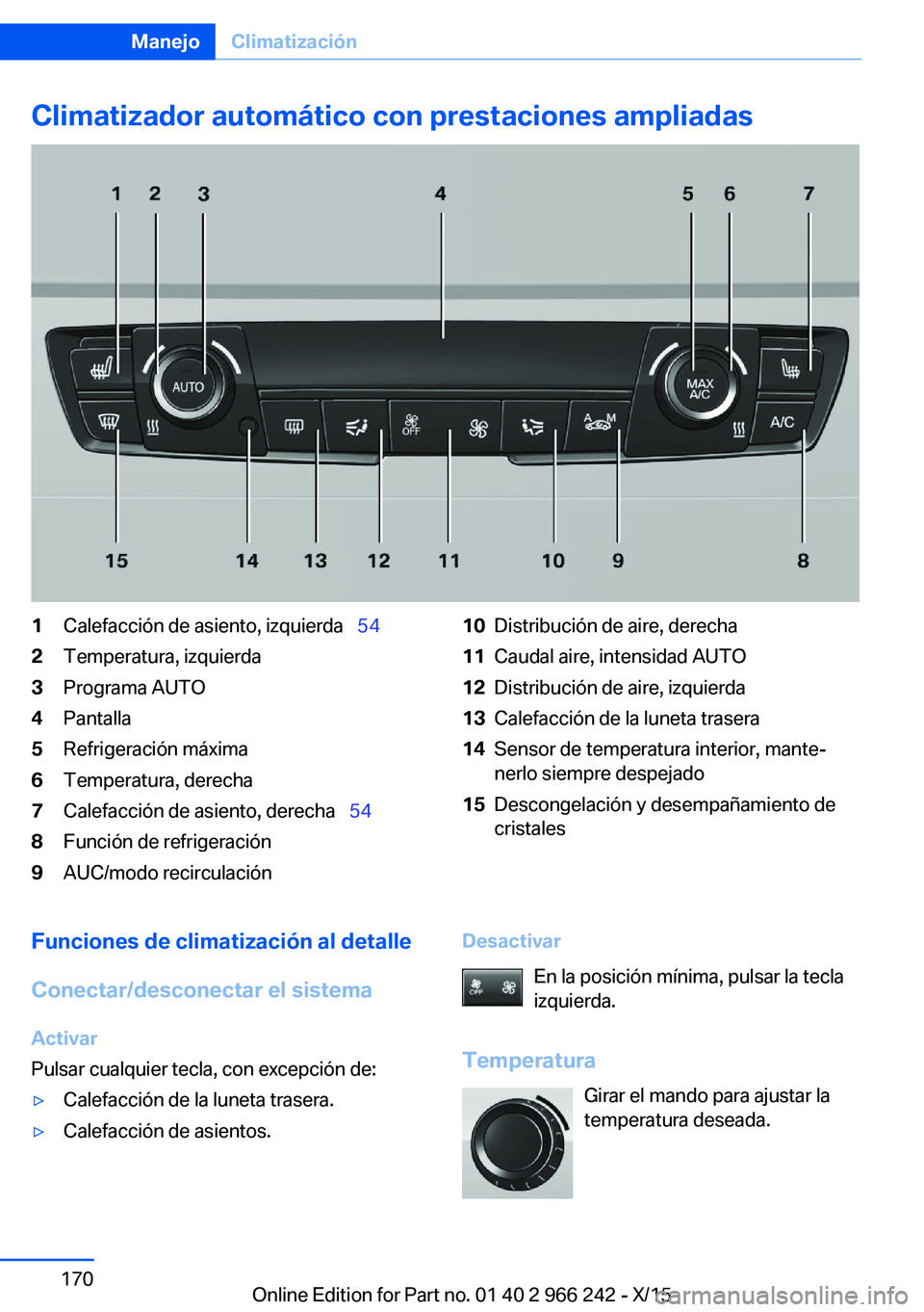 BMW 4 SERIES GRAN COUPE 2016  Manuales de Empleo (in Spanish) Climatizador automático con prestaciones ampliadas1Calefacción de asiento, izquierda  542Temperatura, izquierda3Programa AUTO4Pantalla5Refrigeración máxima6Temperatura, derecha7Calefacción de