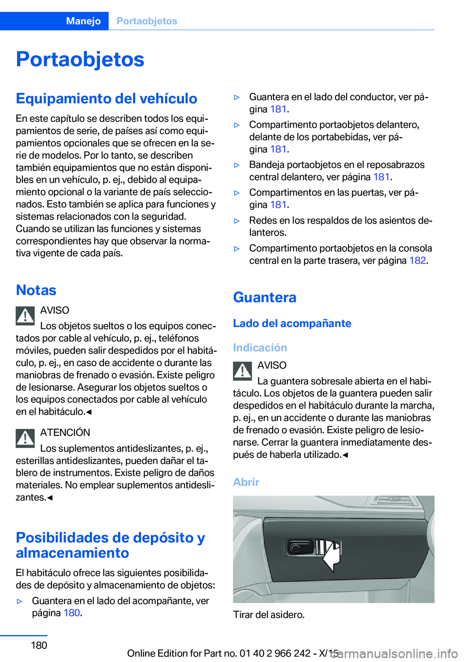 BMW 4 SERIES GRAN COUPE 2016  Manuales de Empleo (in Spanish) PortaobjetosEquipamiento del vehículo
En este capítulo se describen todos los equi‐
pamientos de serie, de países así como equi‐
pamientos opcionales que se ofrecen en la se‐
rie de modelos.