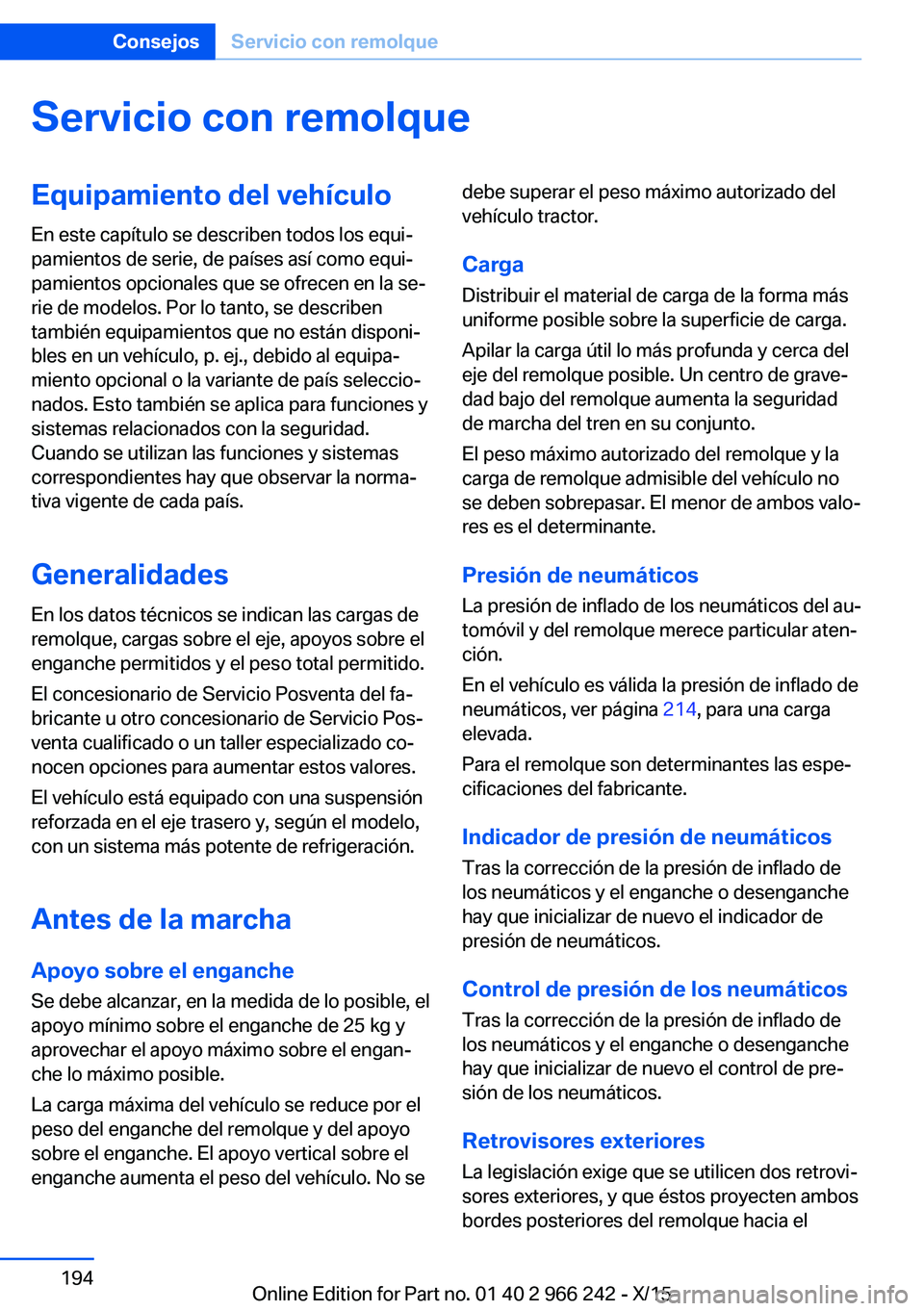 BMW 4 SERIES GRAN COUPE 2016  Manuales de Empleo (in Spanish) Servicio con remolqueEquipamiento del vehículo
En este capítulo se describen todos los equi‐
pamientos de serie, de países así como equi‐
pamientos opcionales que se ofrecen en la se‐
rie de