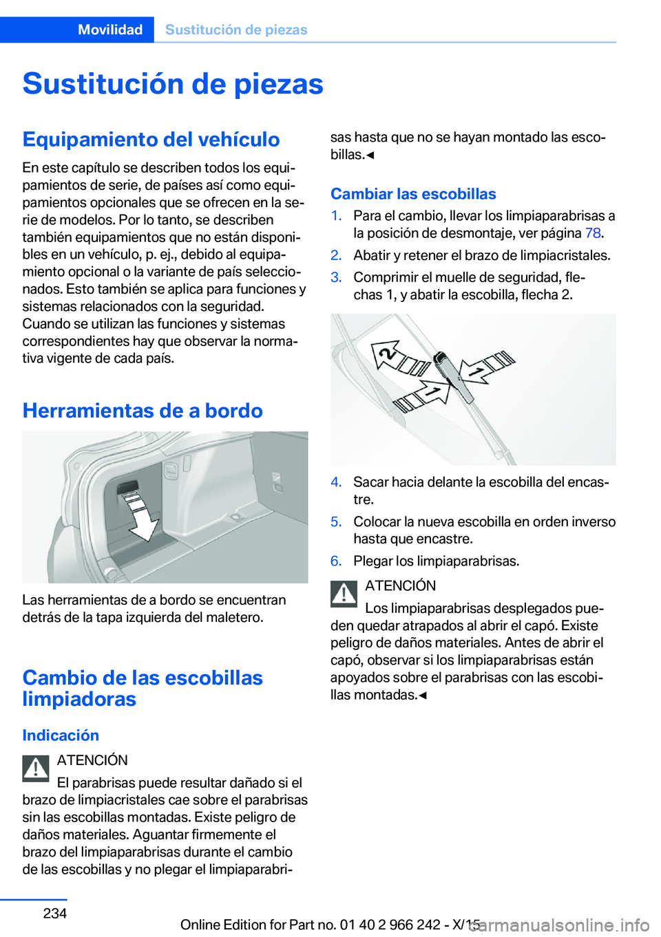 BMW 4 SERIES GRAN COUPE 2016  Manuales de Empleo (in Spanish) Sustitución de piezasEquipamiento del vehículoEn este capítulo se describen todos los equi‐
pamientos de serie, de países así como equi‐
pamientos opcionales que se ofrecen en la se‐
rie de