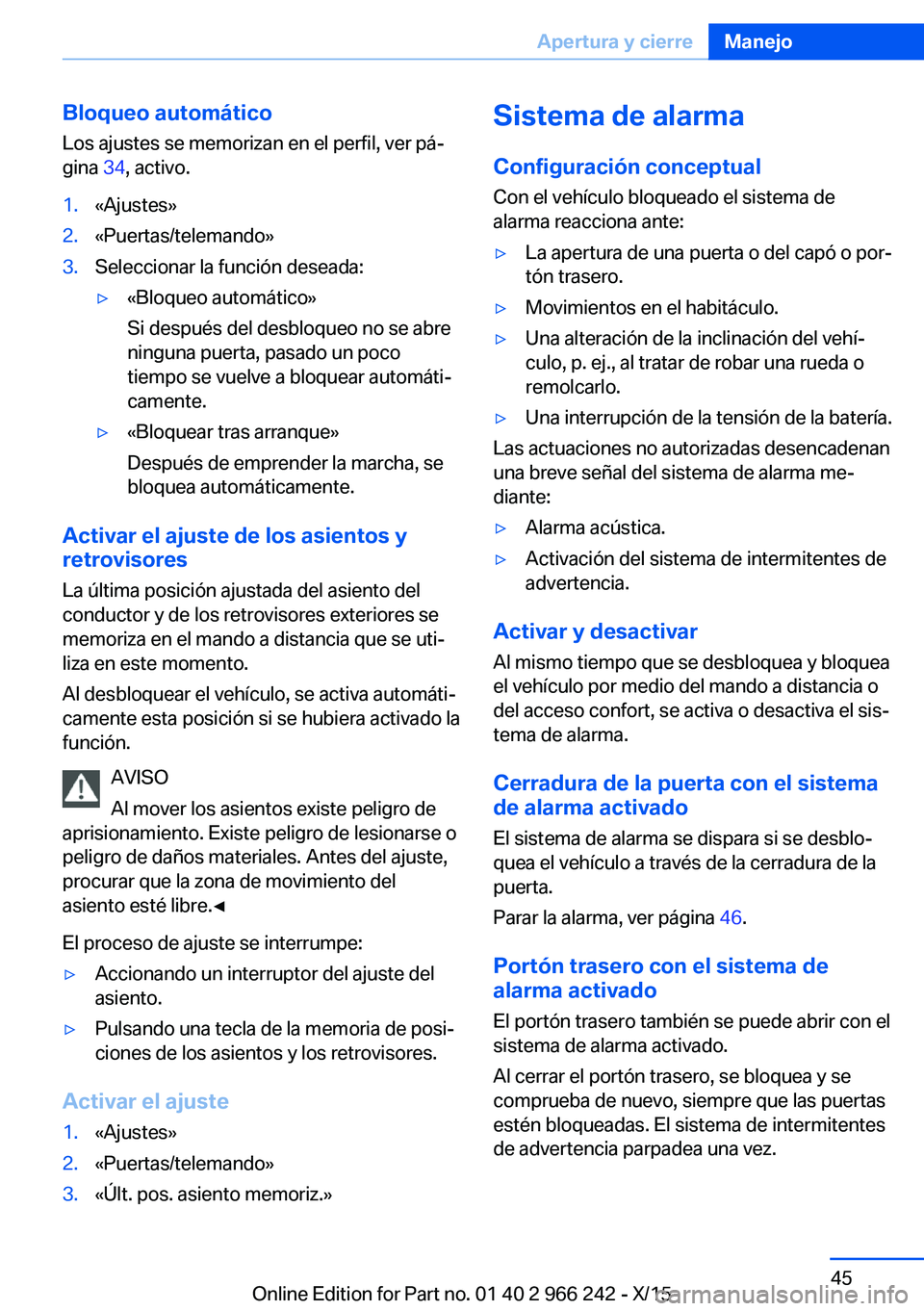BMW 4 SERIES GRAN COUPE 2016  Manuales de Empleo (in Spanish) Bloqueo automáticoLos ajustes se memorizan en el perfil, ver pá‐
gina  34, activo.1.«Ajustes»2.«Puertas/telemando»3.Seleccionar la función deseada:▷«Bloqueo automático»
Si después del d