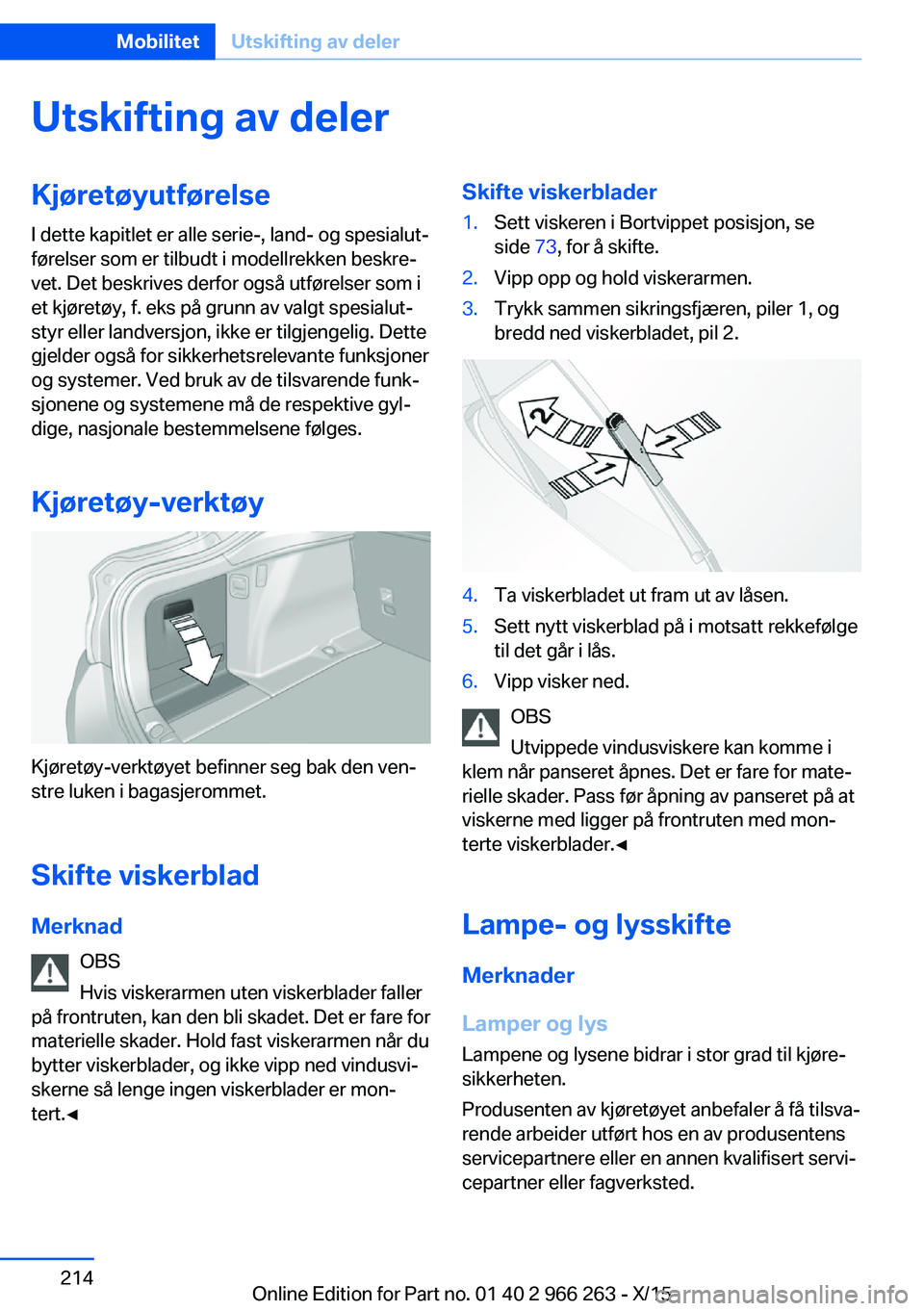 BMW 4 SERIES GRAN COUPE 2016  InstruksjonsbØker (in Norwegian) Utskifting av delerKjøretøyutførelseI dette kapitlet er alle serie-, land- og spesialut‐
førelser som er tilbudt i modellrekken beskre‐
vet. Det beskrives derfor også utførelser som i
et kj