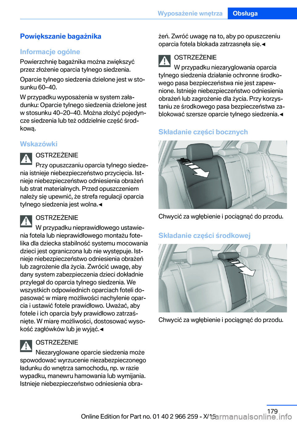 BMW 4 SERIES GRAN COUPE 2016  Instrukcja obsługi (in Polish) Powiększanie bagażnika
Informacje ogólne
Powierzchnię bagażnika można zwiększyć
przez złożenie oparcia tylnego siedzenia.
Oparcie tylnego siedzenia dzielone jest w sto‐
sunku 60–40.
W pr