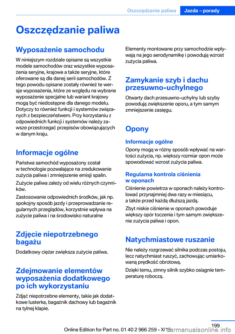 BMW 4 SERIES GRAN COUPE 2016  Instrukcja obsługi (in Polish) Oszczędzanie paliwaWyposażenie samochodu
W niniejszym rozdziale opisane są wszystkie
modele samochodów oraz wszystkie wyposa‐
żenia seryjne, krajowe a także seryjne, które
oferowane są dla d