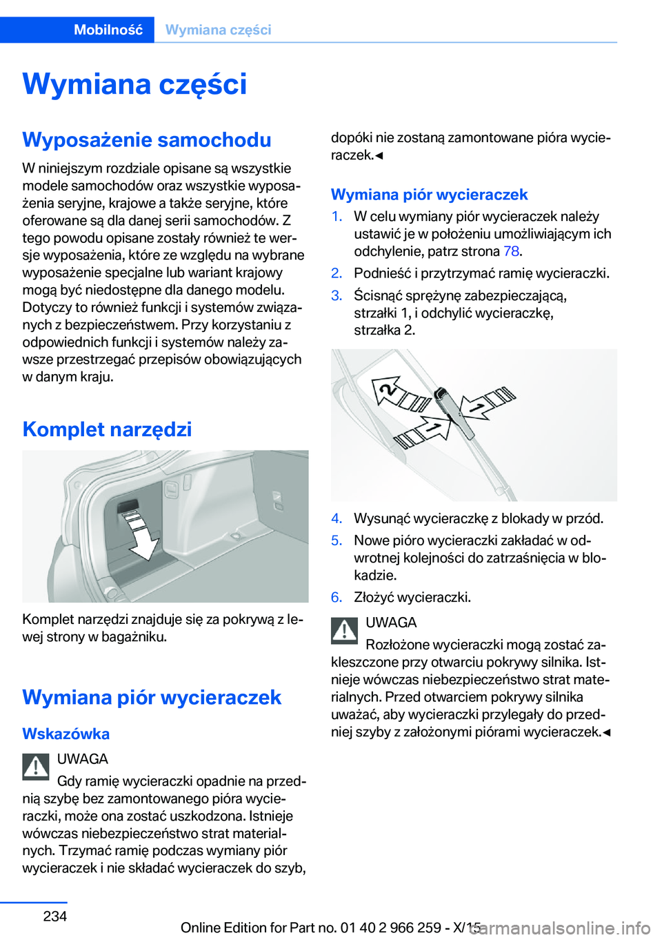 BMW 4 SERIES GRAN COUPE 2016  Instrukcja obsługi (in Polish) Wymiana częściWyposażenie samochoduW niniejszym rozdziale opisane są wszystkie
modele samochodów oraz wszystkie wyposa‐
żenia seryjne, krajowe a także seryjne, które
oferowane są dla danej 