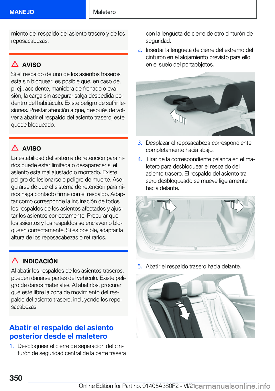 BMW 5 SERIES 2022  Manuales de Empleo (in Spanish) �m�i�e�n�t�o��d�e�l��r�e�s�p�a�l�d�o��d�e�l��a�s�i�e�n�t�o��t�r�a�s�e�r�o��y��d�e��l�o�s
�r�e�p�o�s�a�c�a�b�e�z�a�s�.
�A�V�I�S�O
�S�i��e�l��r�e�s�p�a�l�d�o��d�e��u�n�o��d�e��l�o�s��a�s�