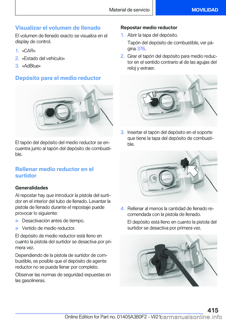 BMW 5 SERIES 2022  Manuales de Empleo (in Spanish) �V�i�s�u�a�l�i�z�a�r��e�l��v�o�l�u�m�e�n��d�e��l�l�e�n�a�d�o
�E�l��v�o�l�u�m�e�n��d�e��l�l�e�n�a�d�o��e�x�a�c�t�o��s�e��v�i�s�u�a�l�i�z�a��e�n��e�l �d�i�s�p�l�a�y��d�e��c�o�n�t�r�o�l�.�1