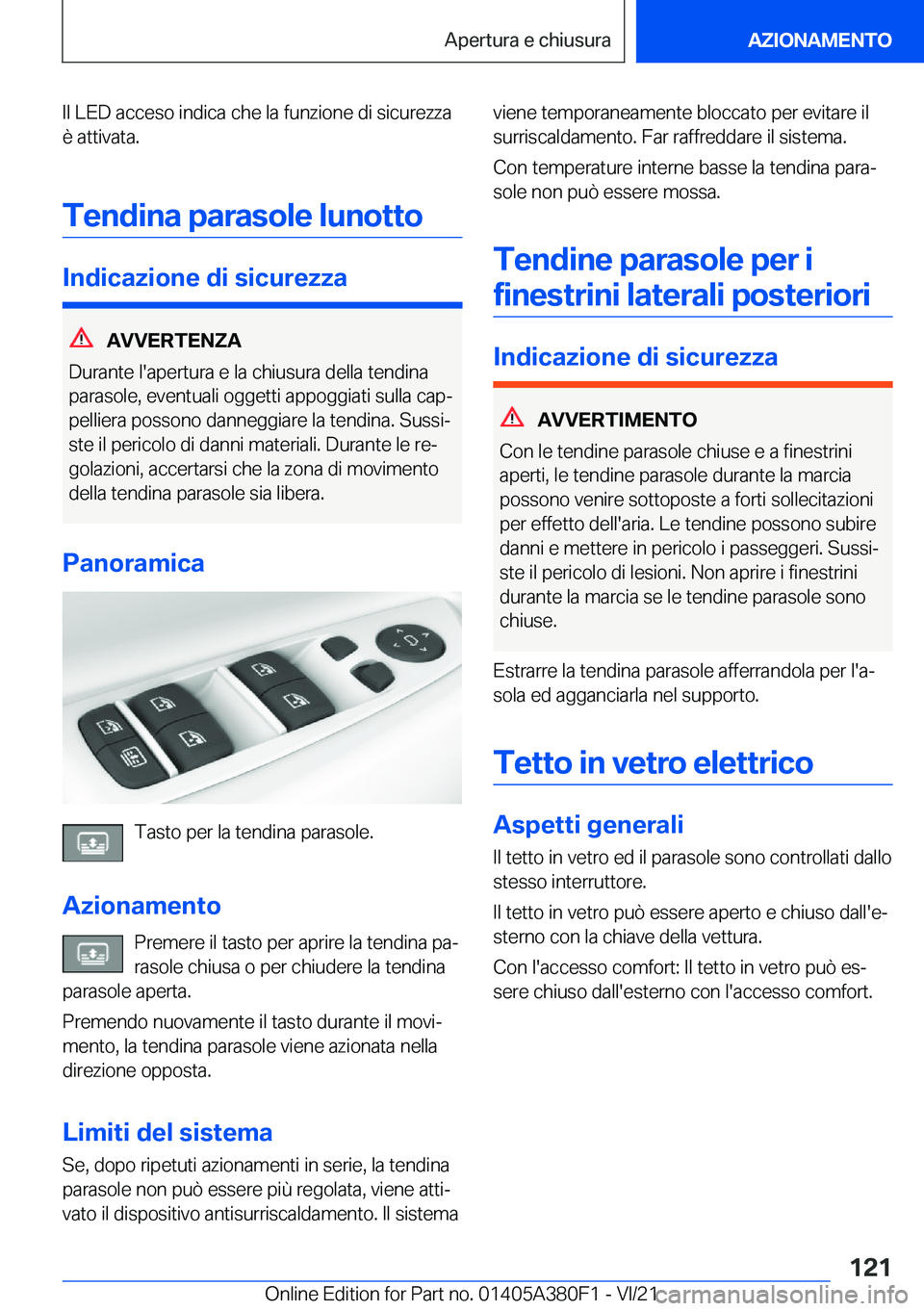 BMW 5 SERIES 2022  Libretti Di Uso E manutenzione (in Italian) �I�l��L�E�D��a�c�c�e�s�o��i�n�d�i�c�a��c�h�e��l�a��f�u�n�z�i�o�n�e��d�i��s�i�c�u�r�e�z�z�a
�è��a�t�t�i�v�a�t�a�.
�T�e�n�d�i�n�a��p�a�r�a�s�o�l�e��l�u�n�o�t�t�o
�I�n�d�i�c�a�z�i�o�n�e��d�i