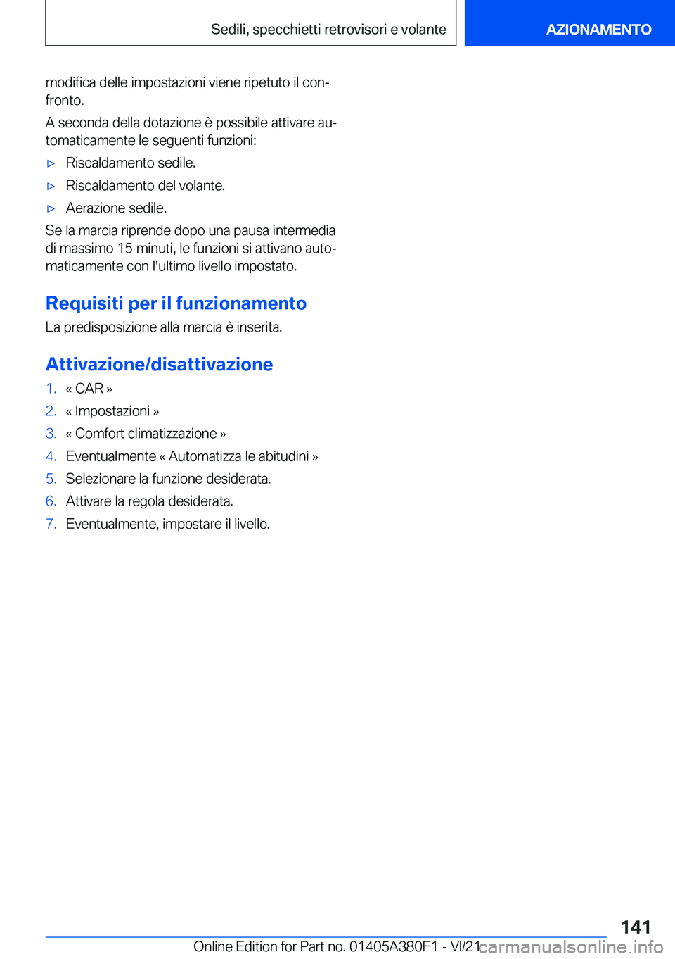 BMW 5 SERIES 2022  Libretti Di Uso E manutenzione (in Italian) �m�o�d�i�f�i�c�a��d�e�l�l�e��i�m�p�o�s�t�a�z�i�o�n�i��v�i�e�n�e��r�i�p�e�t�u�t�o��i�l��c�o�nª
�f�r�o�n�t�o�.
�A��s�e�c�o�n�d�a��d�e�l�l�a��d�o�t�a�z�i�o�n�e��è��p�o�s�s�i�b�i�l�e��a�t�t