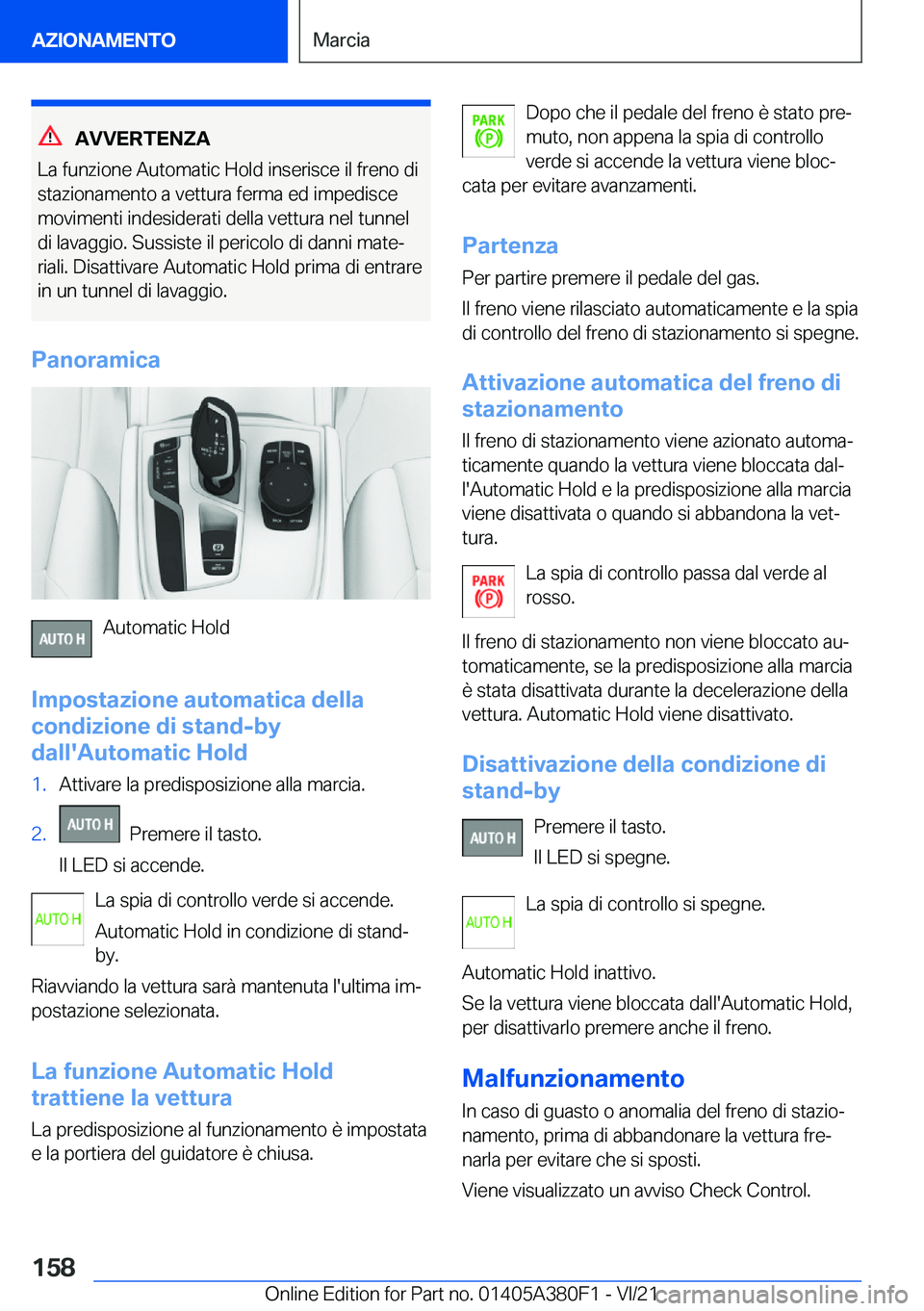 BMW 5 SERIES 2022  Libretti Di Uso E manutenzione (in Italian) �A�V�V�E�R�T�E�N�Z�A
�L�a��f�u�n�z�i�o�n�e��A�u�t�o�m�a�t�i�c��H�o�l�d��i�n�s�e�r�i�s�c�e��i�l��f�r�e�n�o��d�i
�s�t�a�z�i�o�n�a�m�e�n�t�o��a��v�e�t�t�u�r�a��f�e�r�m�a��e�d��i�m�p�e�d�i�s�c