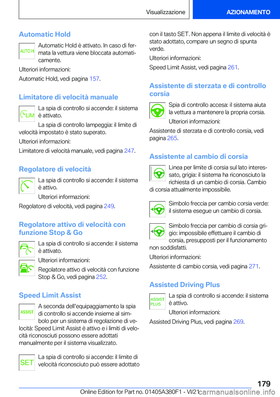 BMW 5 SERIES 2022  Libretti Di Uso E manutenzione (in Italian) �A�u�t�o�m�a�t�i�c��H�o�l�d�A�u�t�o�m�a�t�i�c��H�o�l�d��è��a�t�t�i�v�a�t�o�.��I�n��c�a�s�o��d�i��f�e�rª
�m�a�t�a��l�a��v�e�t�t�u�r�a��v�i�e�n�e��b�l�o�c�c�a�t�a��a�u�t�o�m�a�t�iª
�c�