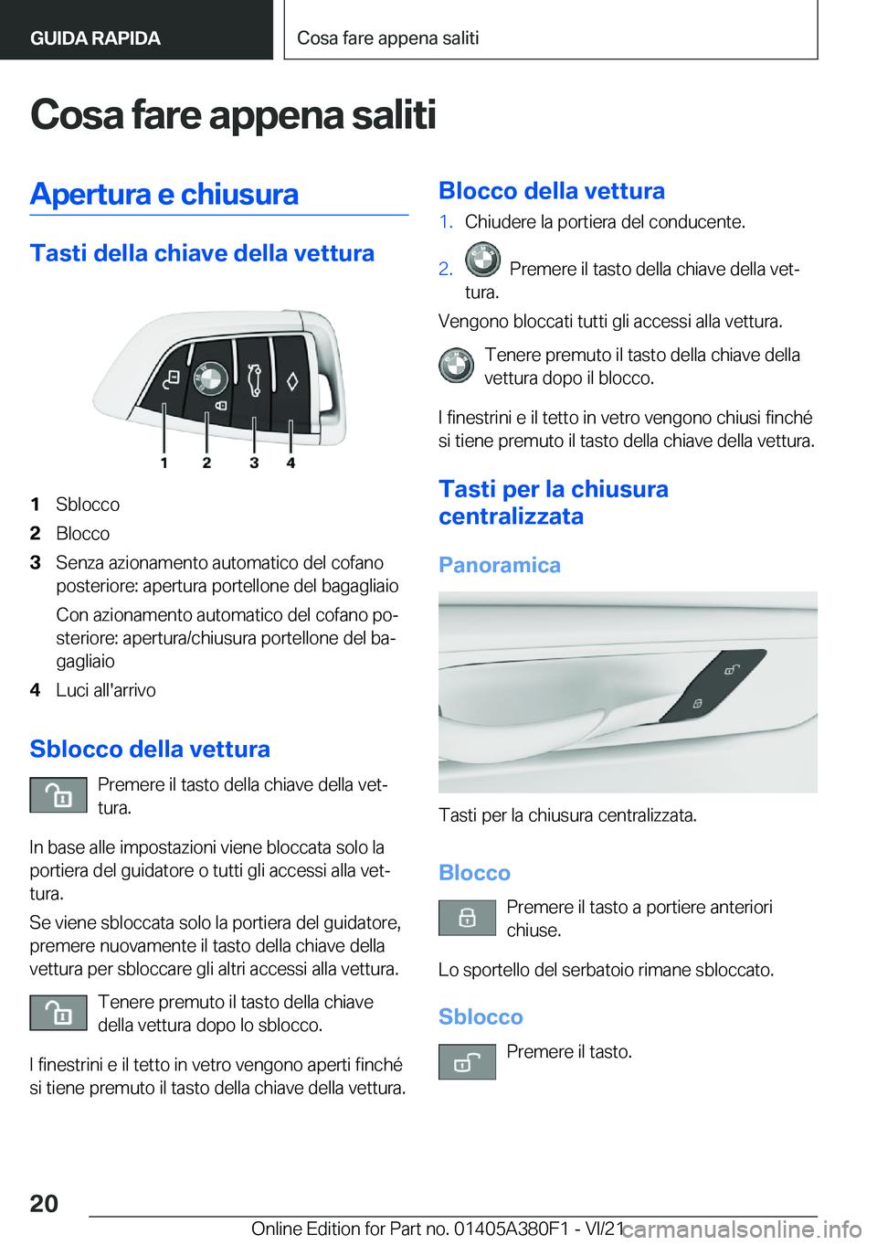 BMW 5 SERIES 2022  Libretti Di Uso E manutenzione (in Italian) �C�o�s�a��f�a�r�e��a�p�p�e�n�a��s�a�l�i�t�i�A�p�e�r�t�u�r�a��e��c�h�i�u�s�u�r�a
�T�a�s�t�i��d�e�l�l�a��c�h�i�a�v�e��d�e�l�l�a��v�e�t�t�u�r�a
�1�S�b�l�o�c�c�o�2�B�l�o�c�c�o�3�S�e�n�z�a��a�z�i