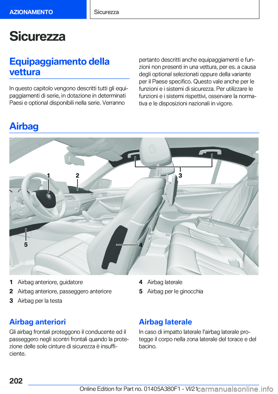 BMW 5 SERIES 2022  Libretti Di Uso E manutenzione (in Italian) �S�i�c�u�r�e�z�z�a�E�q�u�i�p�a�g�g�i�a�m�e�n�t�o��d�e�l�l�a�v�e�t�t�u�r�a
�I�n��q�u�e�s�t�o��c�a�p�i�t�o�l�o��v�e�n�g�o�n�o��d�e�s�c�r�i�t�t�i��t�u�t�t�i��g�l�i��e�q�u�iª
�p�a�g�g�i�a�m�e�n�