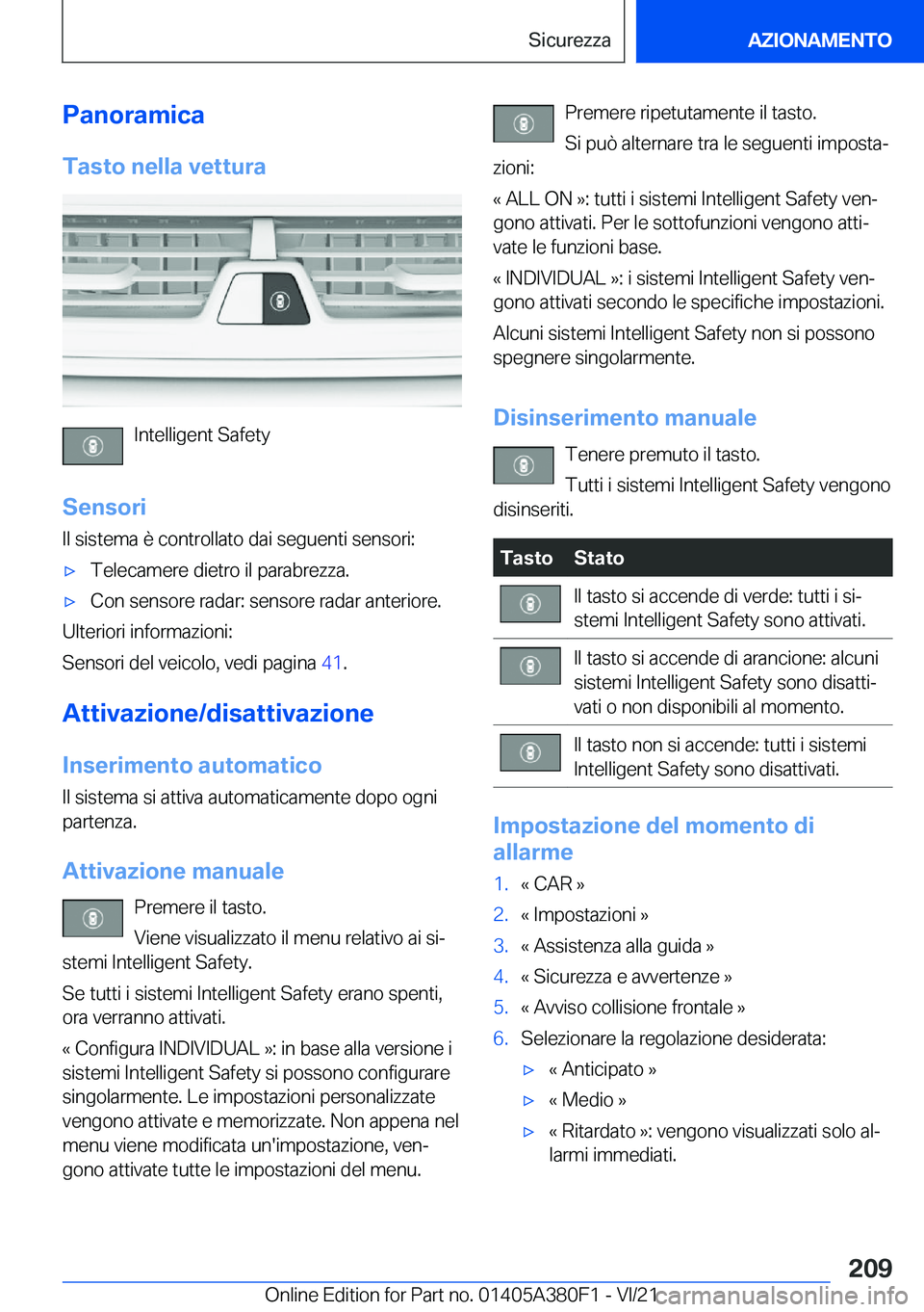 BMW 5 SERIES 2022  Libretti Di Uso E manutenzione (in Italian) �P�a�n�o�r�a�m�i�c�a�T�a�s�t�o��n�e�l�l�a��v�e�t�t�u�r�a
�I�n�t�e�l�l�i�g�e�n�t��S�a�f�e�t�y
�S�e�n�s�o�r�i �I�l��s�i�s�t�e�m�a��è��c�o�n�t�r�o�l�l�a�t�o��d�a�i��s�e�g�u�e�n�t�i��s�e�n�s�o�r