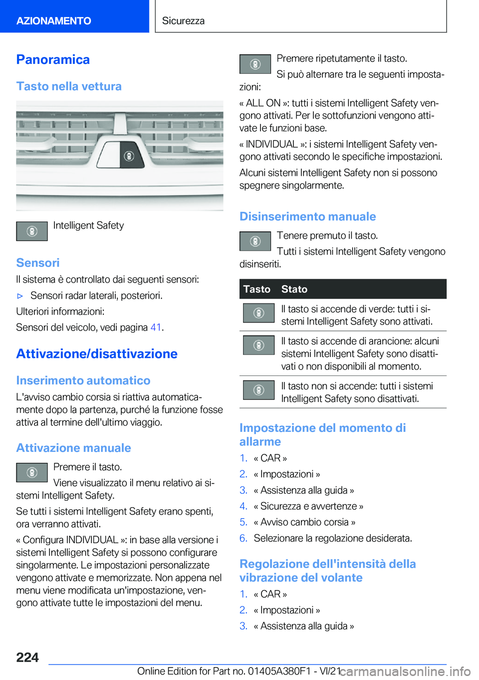 BMW 5 SERIES 2022  Libretti Di Uso E manutenzione (in Italian) �P�a�n�o�r�a�m�i�c�a�T�a�s�t�o��n�e�l�l�a��v�e�t�t�u�r�a
�I�n�t�e�l�l�i�g�e�n�t��S�a�f�e�t�y
�S�e�n�s�o�r�i �I�l��s�i�s�t�e�m�a��è��c�o�n�t�r�o�l�l�a�t�o��d�a�i��s�e�g�u�e�n�t�i��s�e�n�s�o�r