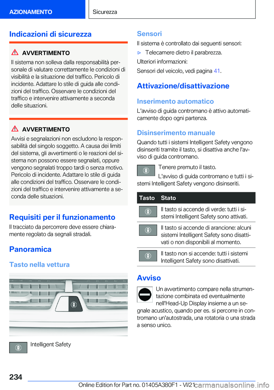 BMW 5 SERIES 2022  Libretti Di Uso E manutenzione (in Italian) �I�n�d�i�c�a�z�i�o�n�i��d�i��s�i�c�u�r�e�z�z�a
�A�V�V�E�R�T�I�M�E�N�T�O
�I�l��s�i�s�t�e�m�a��n�o�n��s�o�l�l�e�v�a��d�a�l�l�a��r�e�s�p�o�n�s�a�b�i�l�i�t�