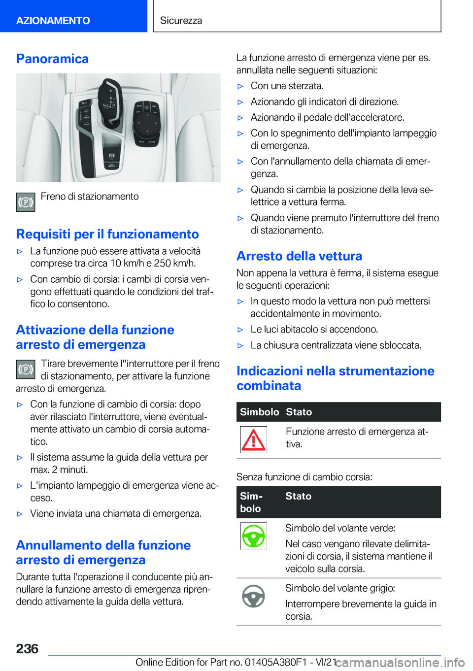 BMW 5 SERIES 2022  Libretti Di Uso E manutenzione (in Italian) �P�a�n�o�r�a�m�i�c�a
�F�r�e�n�o��d�i��s�t�a�z�i�o�n�a�m�e�n�t�o
�R�e�q�u�i�s�i�t�i��p�e�r��i�l��f�u�n�z�i�o�n�a�m�e�n�t�o
'x�L�a��f�u�n�z�i�o�n�e��p�u�