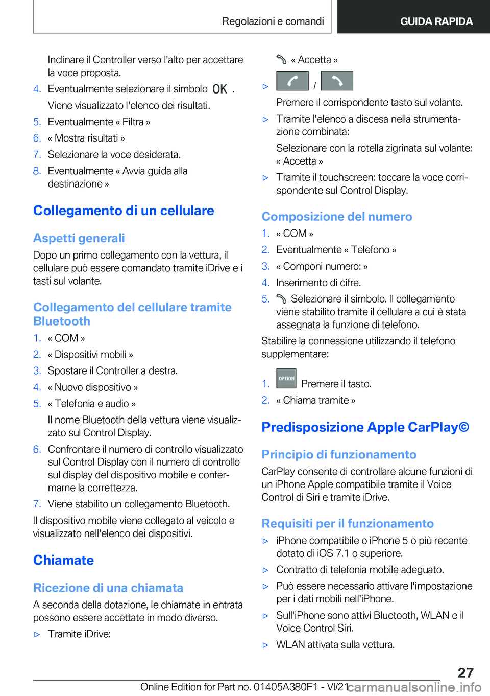 BMW 5 SERIES 2022  Libretti Di Uso E manutenzione (in Italian) �I�n�c�l�i�n�a�r�e��i�l��C�o�n�t�r�o�l�l�e�r��v�e�r�s�o��l�'�a�l�t�o��p�e�r��a�c�c�e�t�t�a�r�e�l�a��v�o�c�e��p�r�o�p�o�s�t�a�.�4�.�E�v�e�n�t�u�a�l�m�e�n�t�e��s�e�l�e�z�i�o�n�a�r�e��i�l�