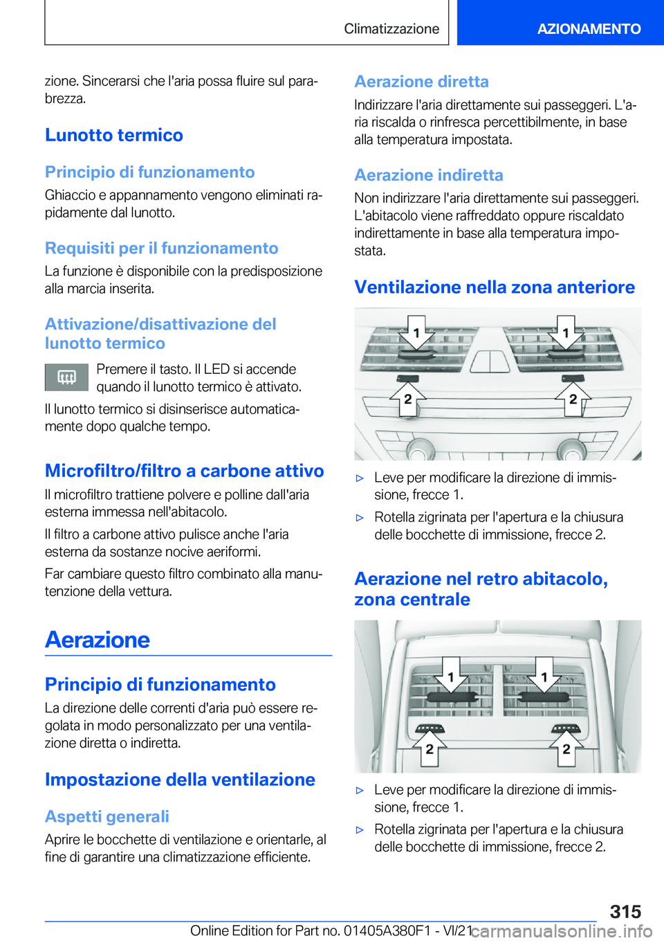 BMW 5 SERIES 2022  Libretti Di Uso E manutenzione (in Italian) �z�i�o�n�e�.��S�i�n�c�e�r�a�r�s�i��c�h�e��l�'�a�r�i�a��p�o�s�s�a��f�l�u�i�r�e��s�u�l��p�a�r�aª
�b�r�e�z�z�a�.
�L�u�n�o�t�t�o��t�e�r�m�i�c�o
�P�r�i�n�c�i�p�i�o��d�i��f�u�n�z�i�o�n�a�m�e