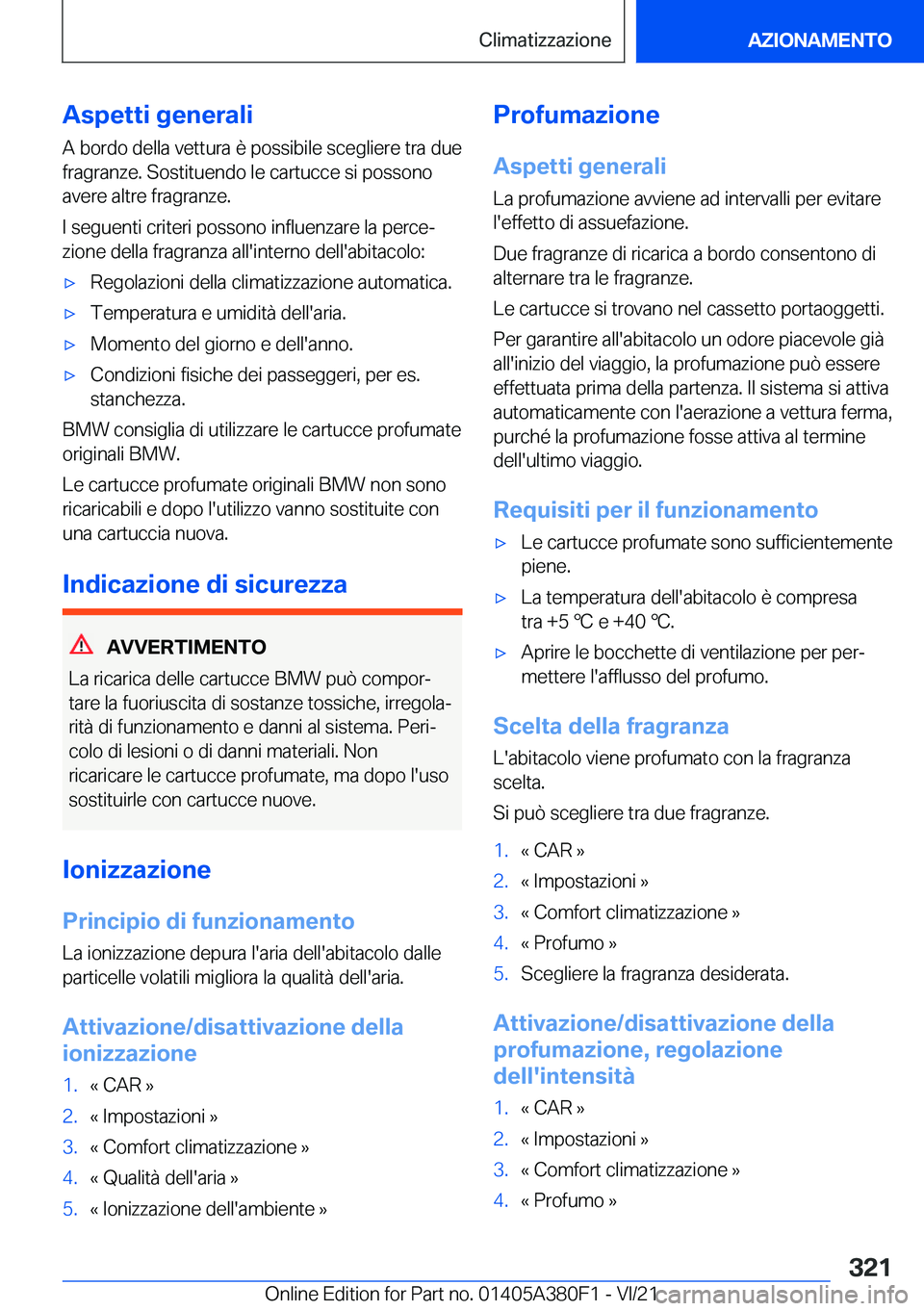 BMW 5 SERIES 2022  Libretti Di Uso E manutenzione (in Italian) �A�s�p�e�t�t�i��g�e�n�e�r�a�l�i
�A��b�o�r�d�o��d�e�l�l�a��v�e�t�t�u�r�a��è��p�o�s�s�i�b�i�l�e��s�c�e�g�l�i�e�r�e��t�r�a��d�u�e
�f�r�a�g�r�a�n�z�e�.��S�o�s�t�i�t�u�e�n�d�o��l�e��c�a�r�t�u�