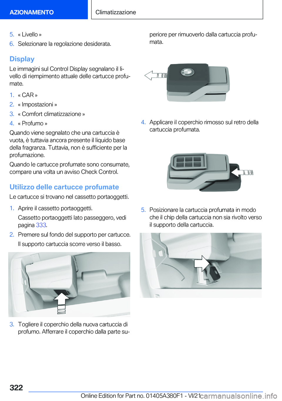BMW 5 SERIES 2022  Libretti Di Uso E manutenzione (in Italian) �5�.�«��L�i�v�e�l�l�o��{�6�.�S�e�l�e�z�i�o�n�a�r�e��l�a��r�e�g�o�l�a�z�i�o�n�e��d�e�s�i�d�e�r�a�t�a�.
�D�i�s�p�l�a�y�L�e��i�m�m�a�g�i�n�i��s�u�l��C�o�n�t�r�o�l��D�i�s�p�l�a�y��s�e�g�n�a�l�a