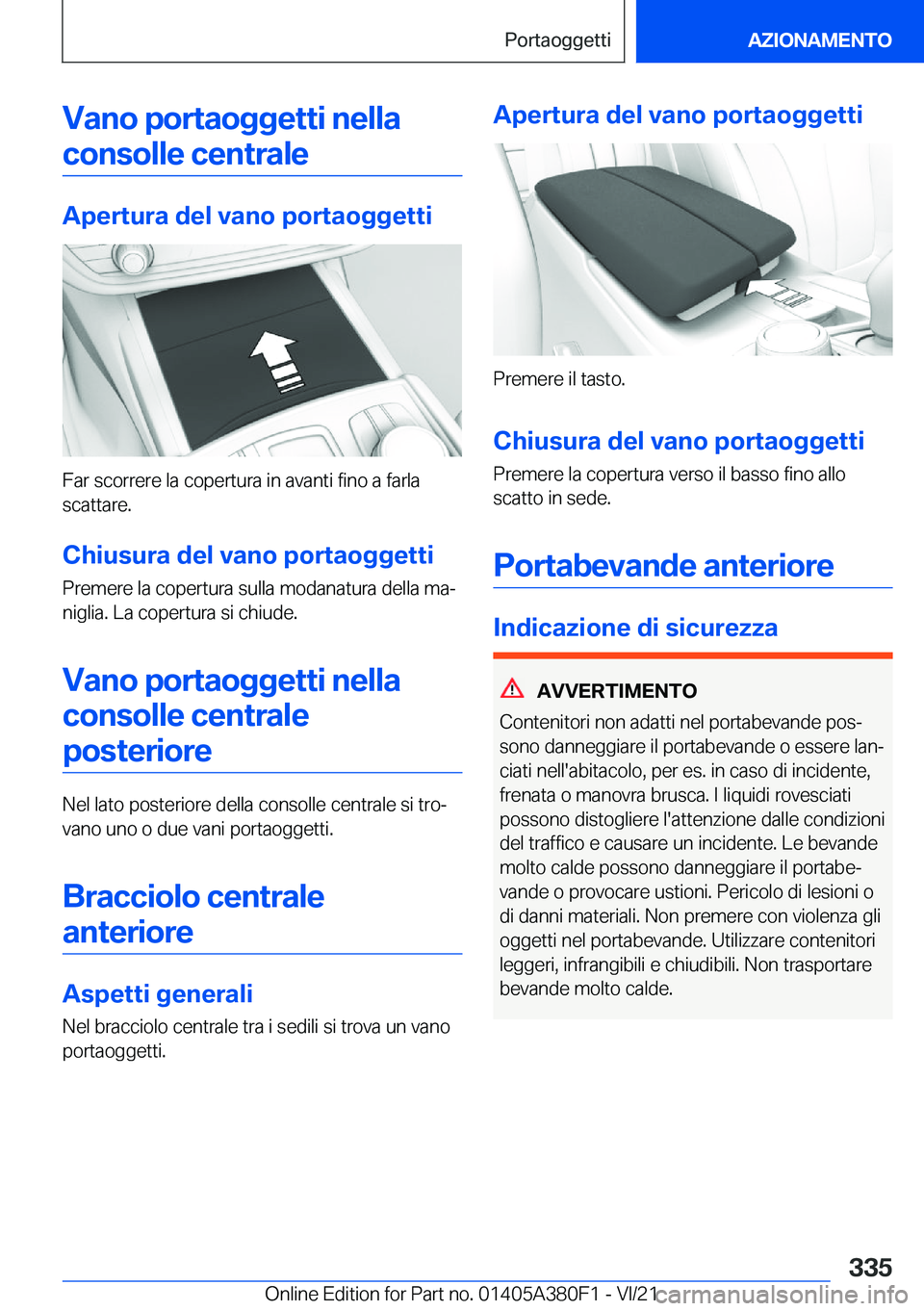 BMW 5 SERIES 2022  Libretti Di Uso E manutenzione (in Italian) �V�a�n�o��p�o�r�t�a�o�g�g�e�t�t�i��n�e�l�l�a�c�o�n�s�o�l�l�e��c�e�n�t�r�a�l�e
�A�p�e�r�t�u�r�a��d�e�l��v�a�n�o��p�o�r�t�a�o�g�g�e�t�t�i
�F�a�r��s�c�o�r�r�e�r�e��l�a��c�o�p�e�r�t�u�r�a��i�n�