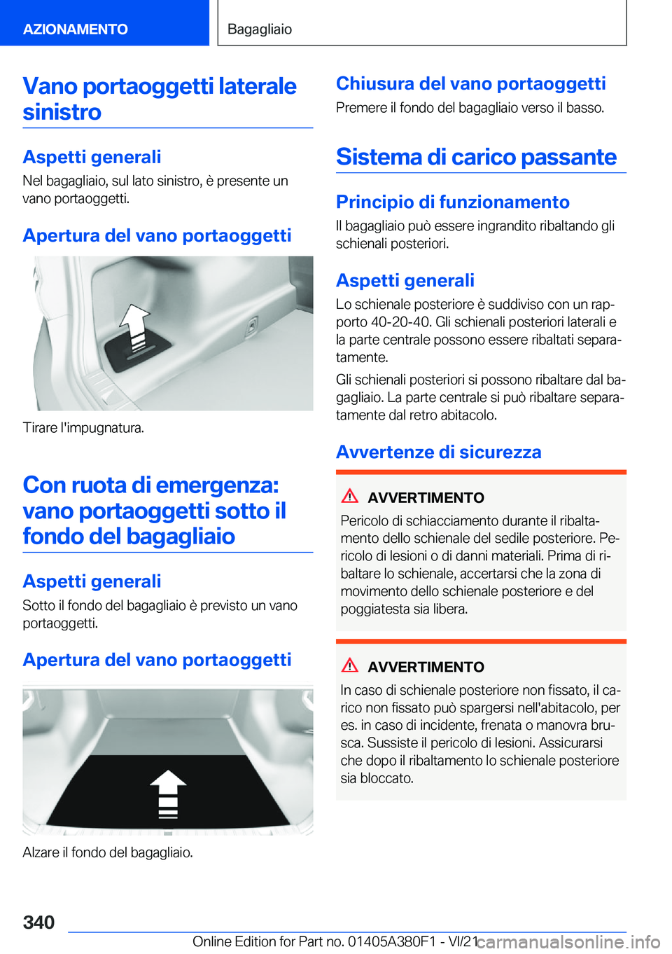 BMW 5 SERIES 2022  Libretti Di Uso E manutenzione (in Italian) �V�a�n�o��p�o�r�t�a�o�g�g�e�t�t�i��l�a�t�e�r�a�l�e�s�i�n�i�s�t�r�o
�A�s�p�e�t�t�i��g�e�n�e�r�a�l�i
�N�e�l��b�a�g�a�g�l�i�a�i�o�,��s�u�l��l�a�t�o��s�i�n�i�s�t�r�o�,��è��p�r�e�s�e�n�t�e��u�n
