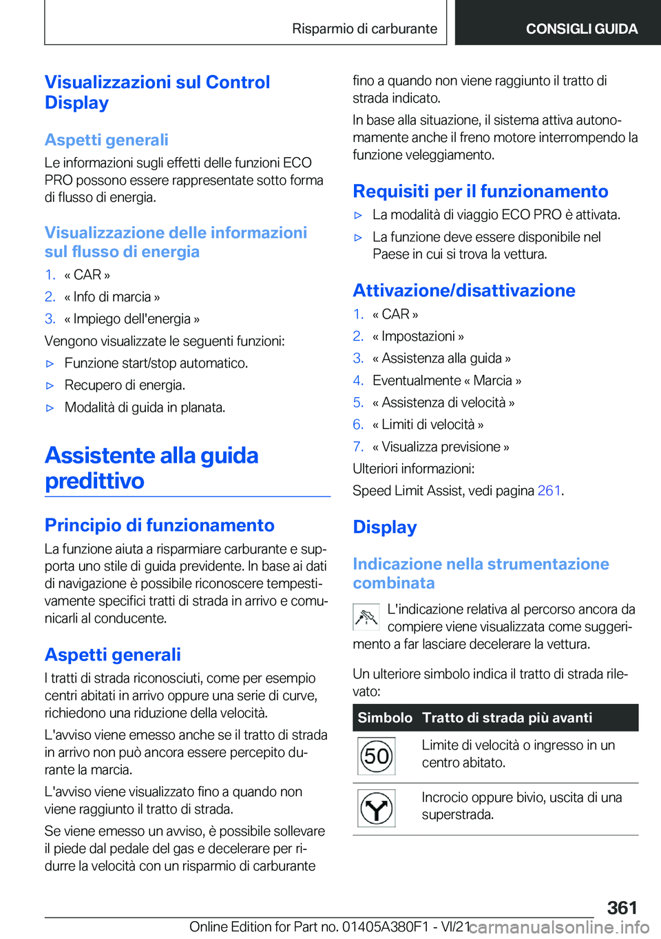 BMW 5 SERIES 2022  Libretti Di Uso E manutenzione (in Italian) �V�i�s�u�a�l�i�z�z�a�z�i�o�n�i��s�u�l��C�o�n�t�r�o�l
�D�i�s�p�l�a�y
�A�s�p�e�t�t�i��g�e�n�e�r�a�l�i
�L�e��i�n�f�o�r�m�a�z�i�o�n�i��s�u�g�l�i��e�f�f�e�t�t�i��d�e�l�l�e��f�u�n�z�i�o�n�i��E�C�O
