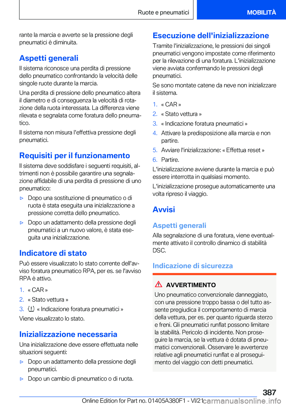 BMW 5 SERIES 2022  Libretti Di Uso E manutenzione (in Italian) �r�a�n�t�e��l�a��m�a�r�c�i�a��e��a�v�v�e�r�t�e��s�e��l�a��p�r�e�s�s�i�o�n�e��d�e�g�l�i
�p�n�e�u�m�a�t�i�c�i��è��d�i�m�i�n�u�i�t�a�.
�A�s�p�e�t�t�i��g�e�n�e�r�a�l�i
�I�l��s�i�s�t�e�m�a��r