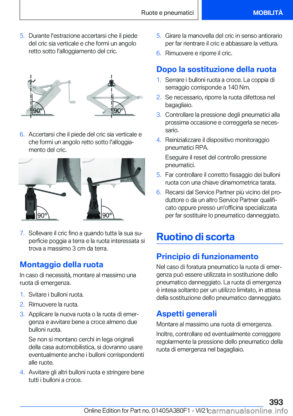 BMW 5 SERIES 2022  Libretti Di Uso E manutenzione (in Italian) �5�.�D�u�r�a�n�t�e��l�'�e�s�t�r�a�z�i�o�n�e��a�c�c�e�r�t�a�r�s�i��c�h�e��i�l��p�i�e�d�e
�d�e�l��c�r�i�c��s�i�a��v�e�r�t�i�c�a�l�e��e��c�h�e��f�o�r�m�i��u�n��a�n�g�o�l�o �r�e�t�t�o��s