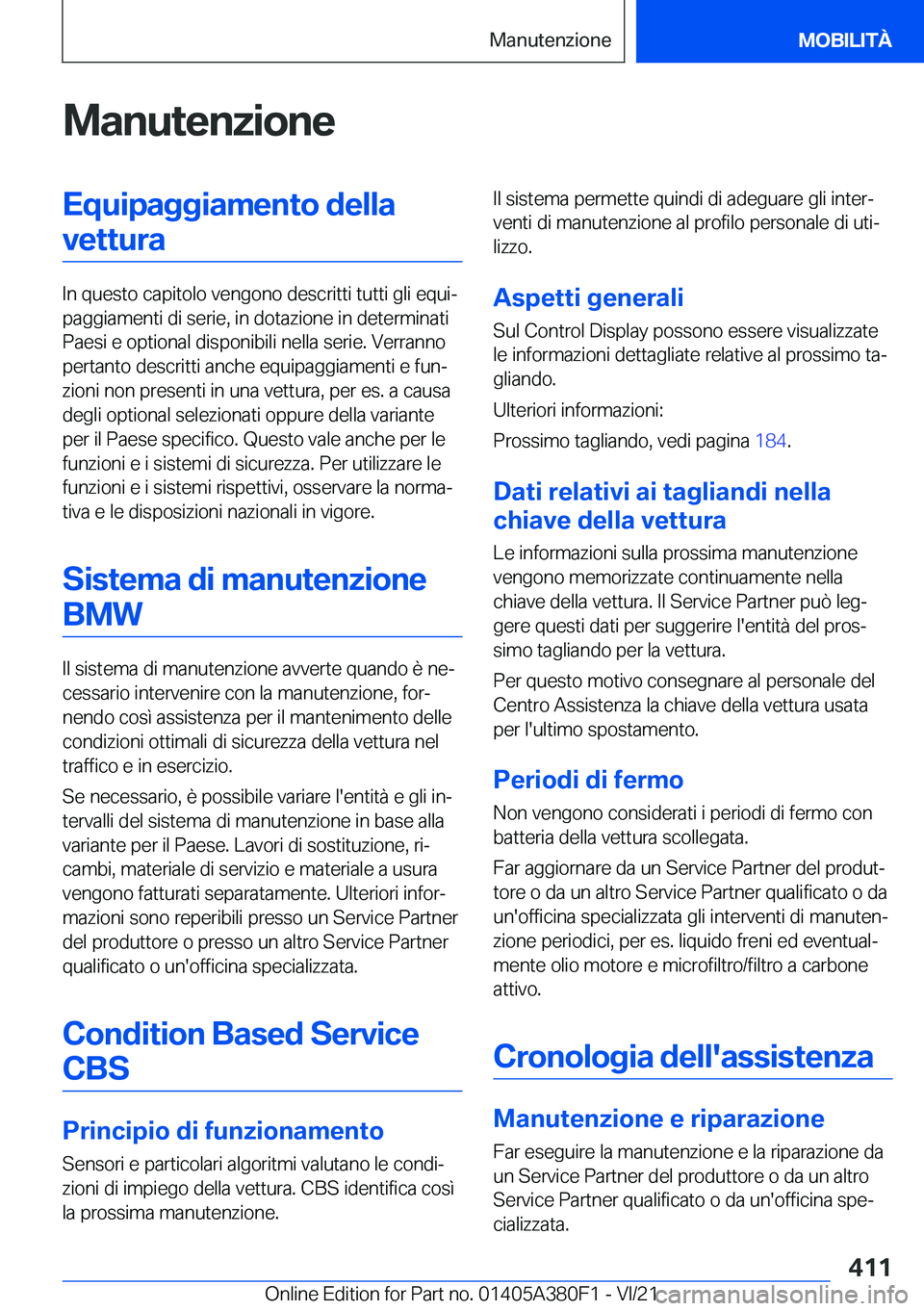 BMW 5 SERIES 2022  Libretti Di Uso E manutenzione (in Italian) �M�a�n�u�t�e�n�z�i�o�n�e�E�q�u�i�p�a�g�g�i�a�m�e�n�t�o��d�e�l�l�a�v�e�t�t�u�r�a
�I�n��q�u�e�s�t�o��c�a�p�i�t�o�l�o��v�e�n�g�o�n�o��d�e�s�c�r�i�t�t�i��t�u�t�t�i��g�l�i��e�q�u�iª
�p�a�g�g�i�a�