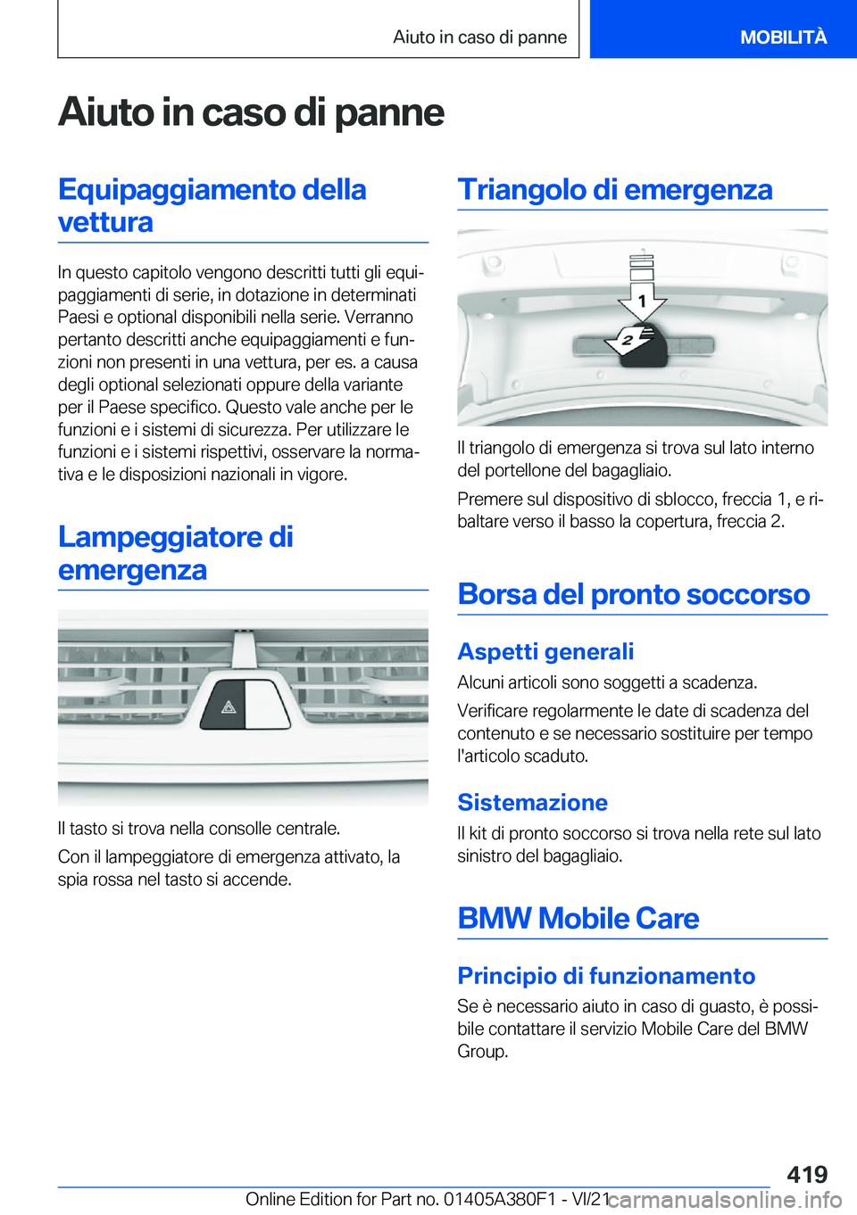 BMW 5 SERIES 2022  Libretti Di Uso E manutenzione (in Italian) �A�i�u�t�o��i�n��c�a�s�o��d�i��p�a�n�n�e�E�q�u�i�p�a�g�g�i�a�m�e�n�t�o��d�e�l�l�a�v�e�t�t�u�r�a
�I�n��q�u�e�s�t�o��c�a�p�i�t�o�l�o��v�e�n�g�o�n�o��d�e�s�c�r�i�t�t�i��t�u�t�t�i��g�l�i��e�q�