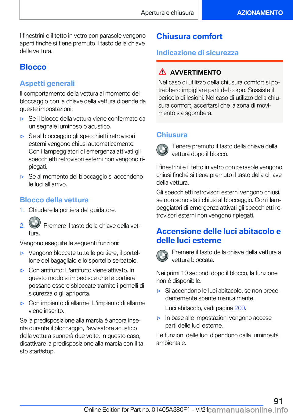 BMW 5 SERIES 2022  Libretti Di Uso E manutenzione (in Italian) �I��f�i�n�e�s�t�r�i�n�i��e��i�l��t�e�t�t�o��i�n��v�e�t�r�o��c�o�n��p�a�r�a�s�o�l�e��v�e�n�g�o�n�o
�a�p�e�r�t�i��f�i�n�c�h�é��s�i��t�i�e�n�e��p�r�e�m�u�t�o��i�l��t�a�s�t�o��d�e�l�l�a�